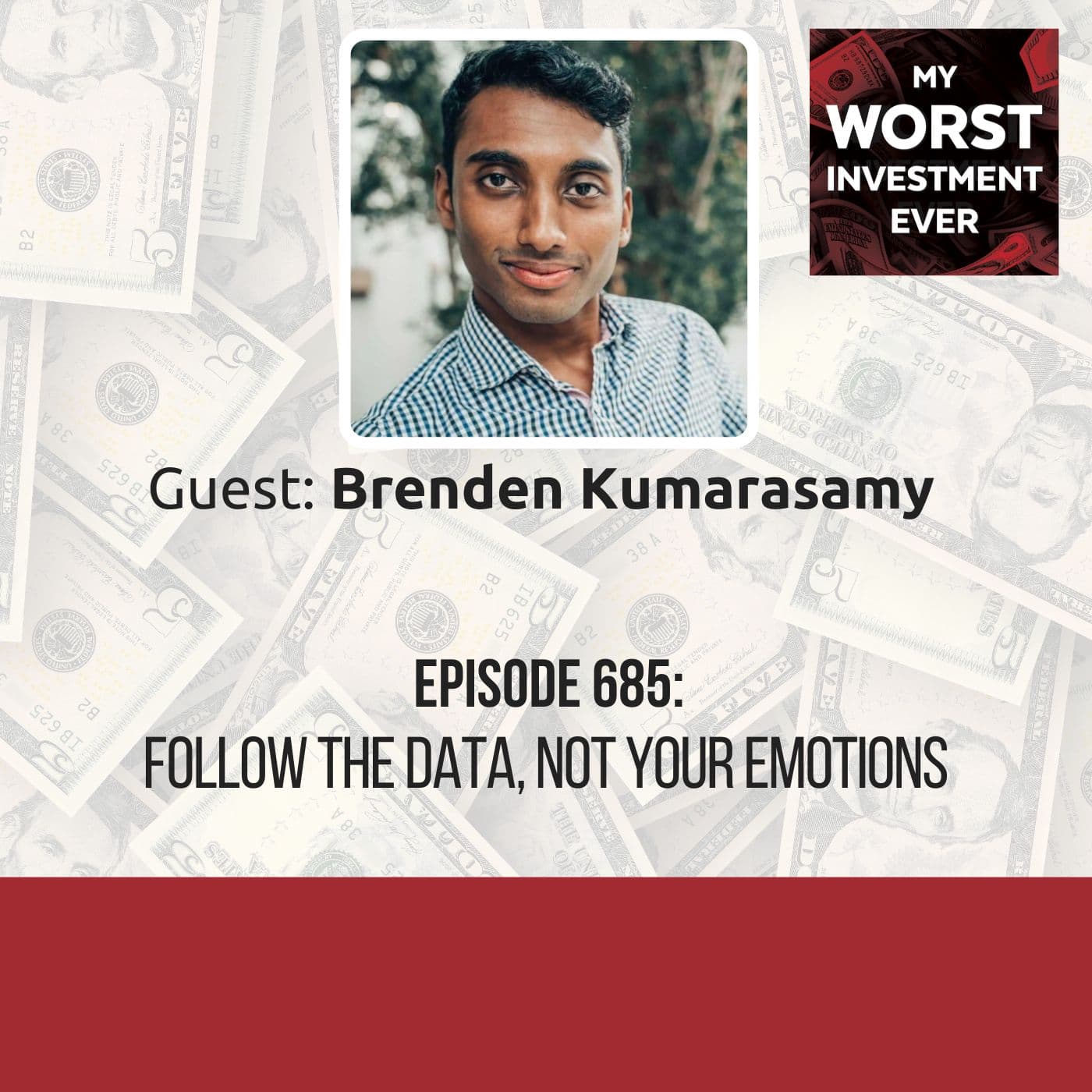Brenden Kumarasamy – Follow the Data, Not Your Emotions - My Worst Investment Ever Podcast cover