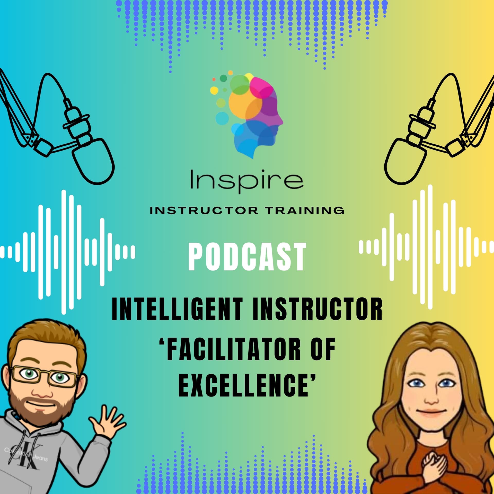 Intelligent Instructor "Facilitator of Excellence'' - Inspire Instructor Training Podcast cover
