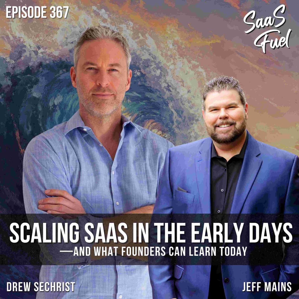 Scaling SaaS in the Early Days—and What Founders Can Learn Today | Drew Sechrist | 367 - SaaS Fuel cover