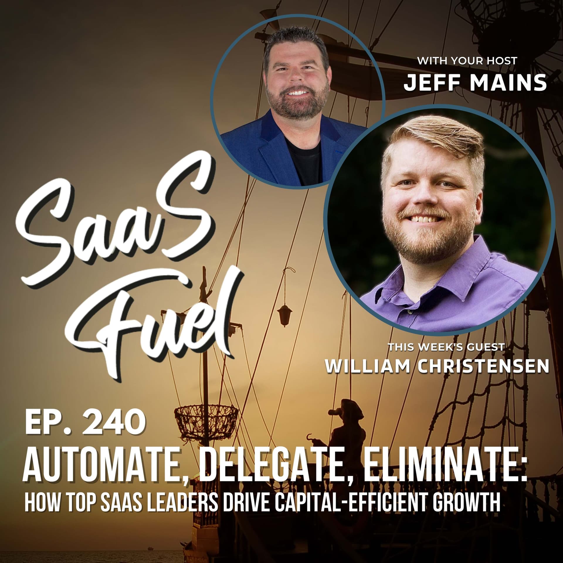 240 William Christensen - Automate, Delegate, Eliminate: How Top SaaS Leaders Drive Capital-Efficient Growth - SaaS Fuel cover