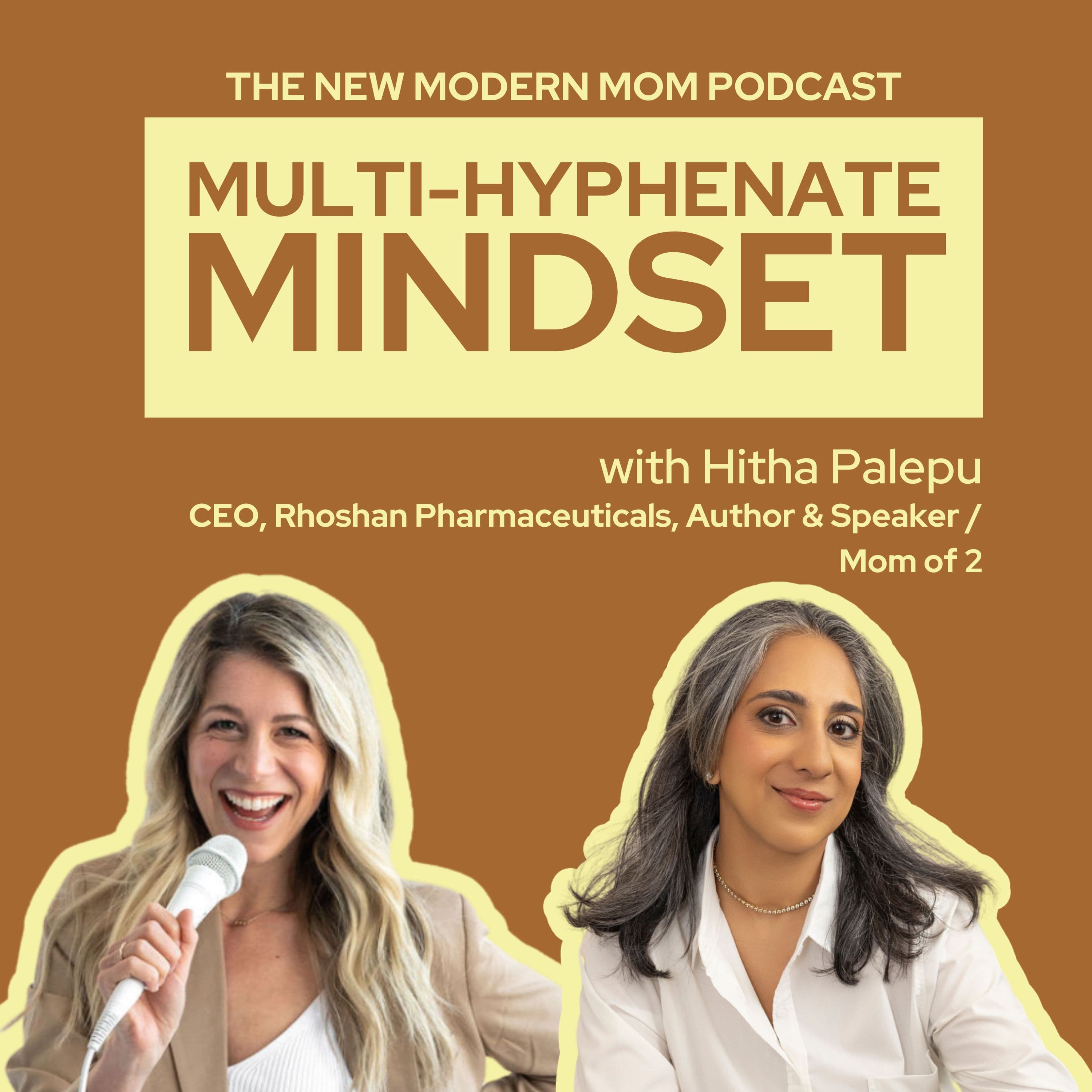 Multi-Hyphenate Mindset: Hitha Palepu, CEO, Author & Speaker, on Pursuing Passions - New Modern Mom Podcast cover