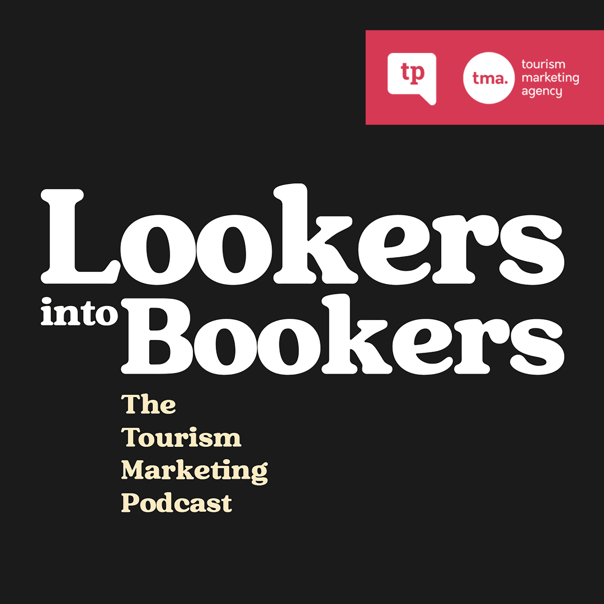 Lookers into Bookers, The Tourism Marketing Podcast cover