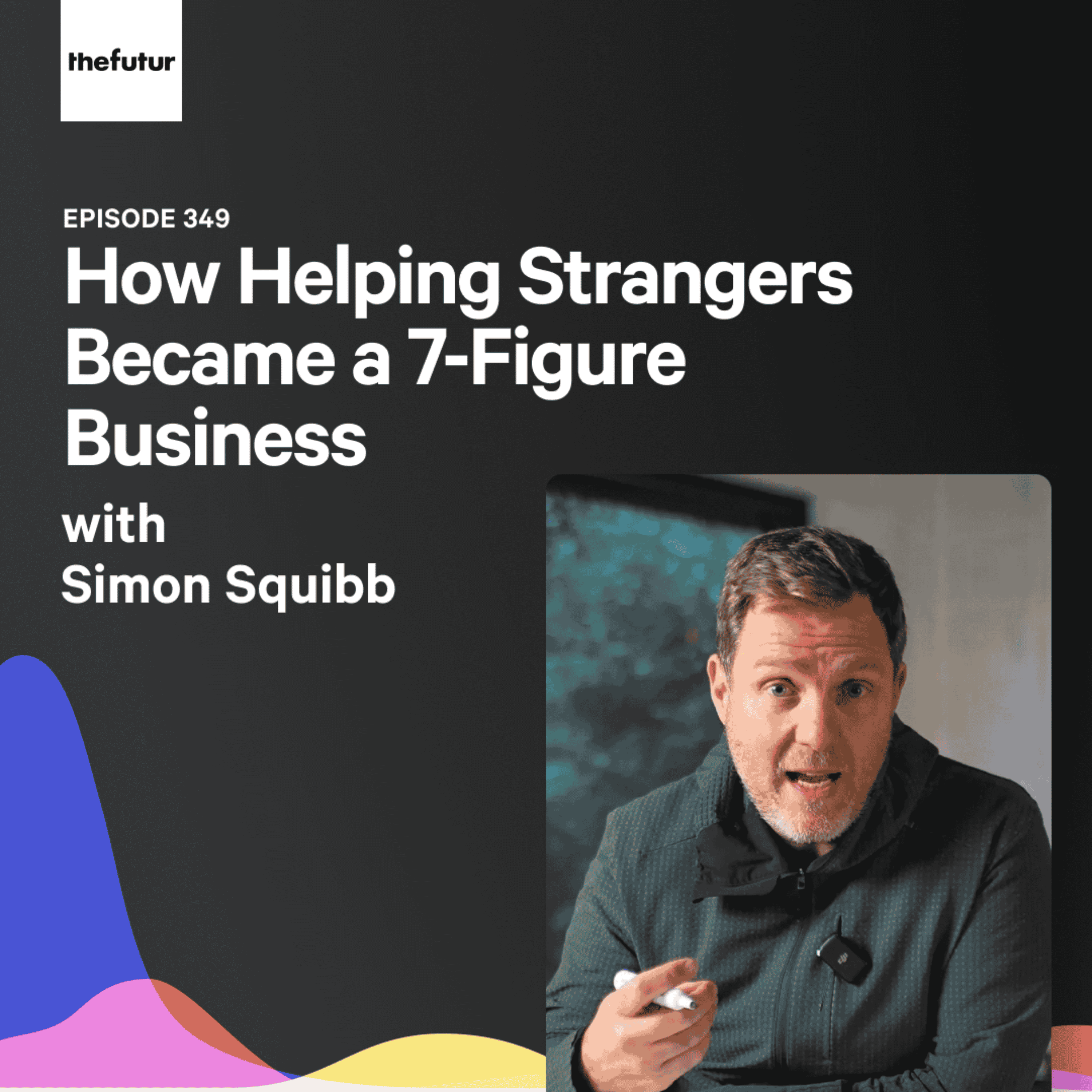 How Helping Strangers Became a 7-Figure Business - With Simon Squibb (Part 2) | Episode 349 - The Futur with Chris Do cover