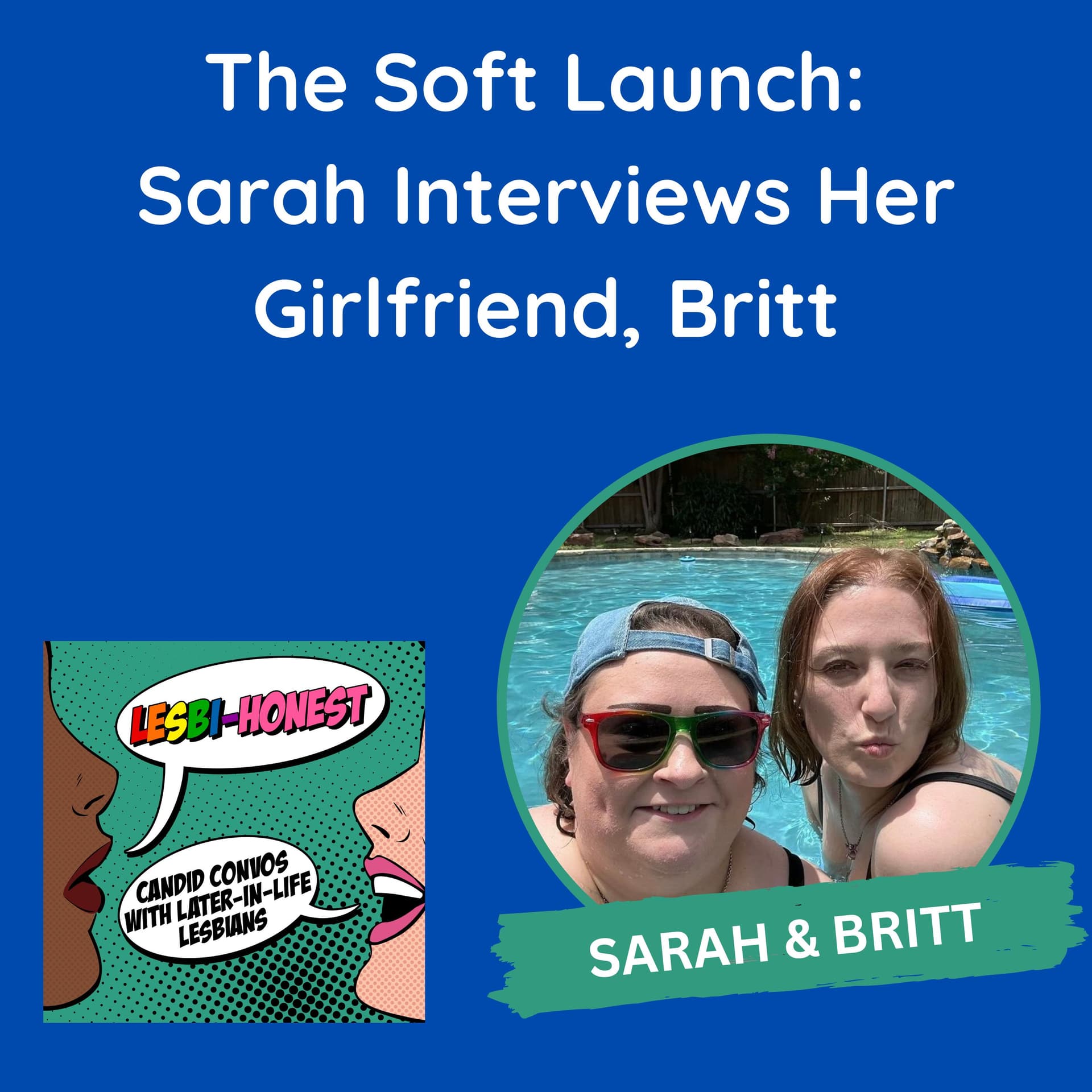The Soft Launch: Sarah Interviews Her Girlfriend, Britt — Lesbi-Honest: Candid Convos With Later-in-Life Lesbians cover