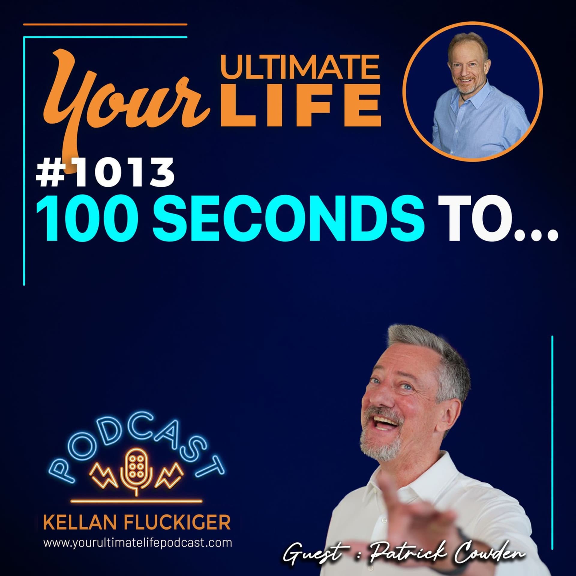The 100-Second Connection Protocol | Patrick Cowden - Your Ultimate Life with Kellan Fluckiger cover
