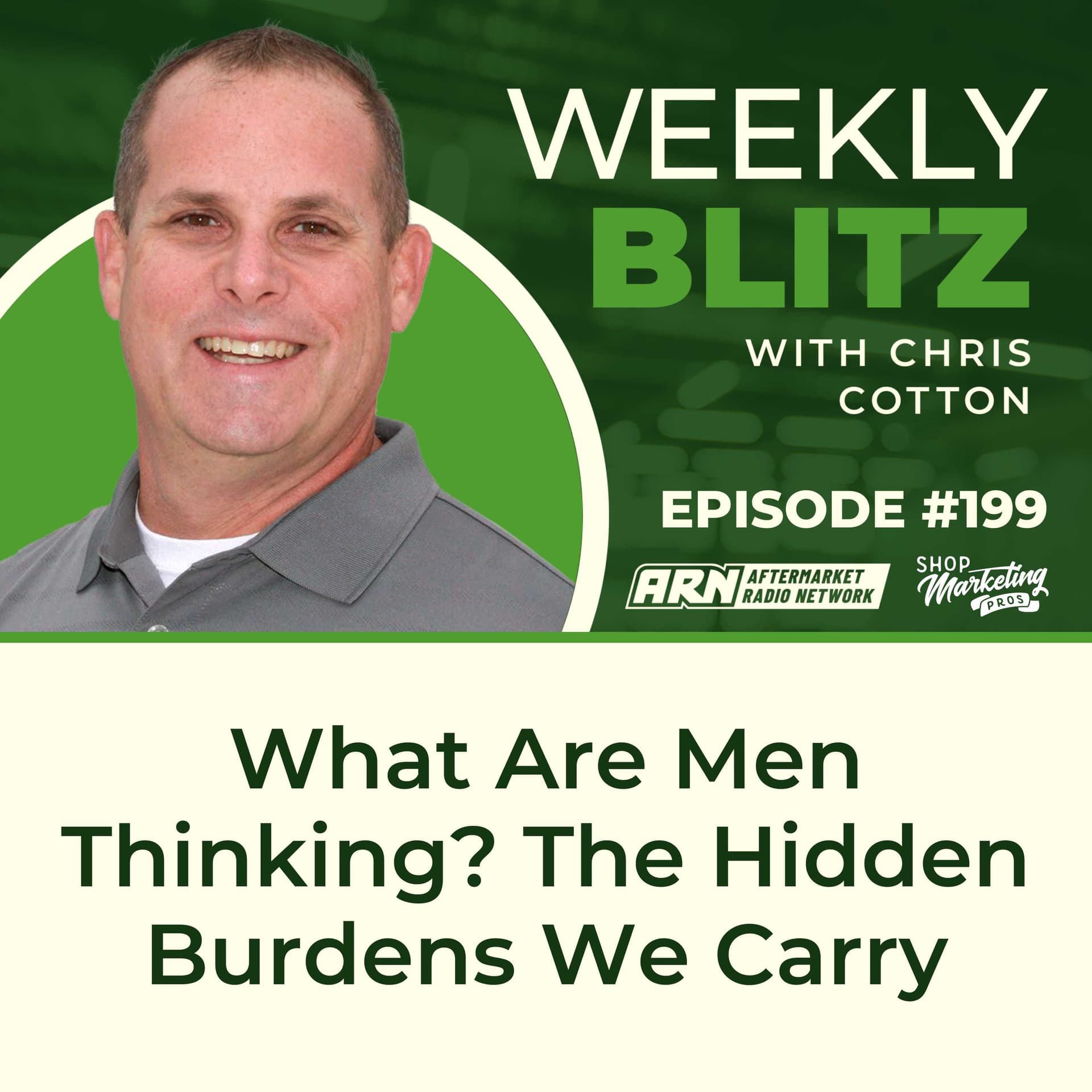 What Are Men Thinking? The Hidden Burdens We Carry [E199] - Chris Cotton Weekly Blitz cover
