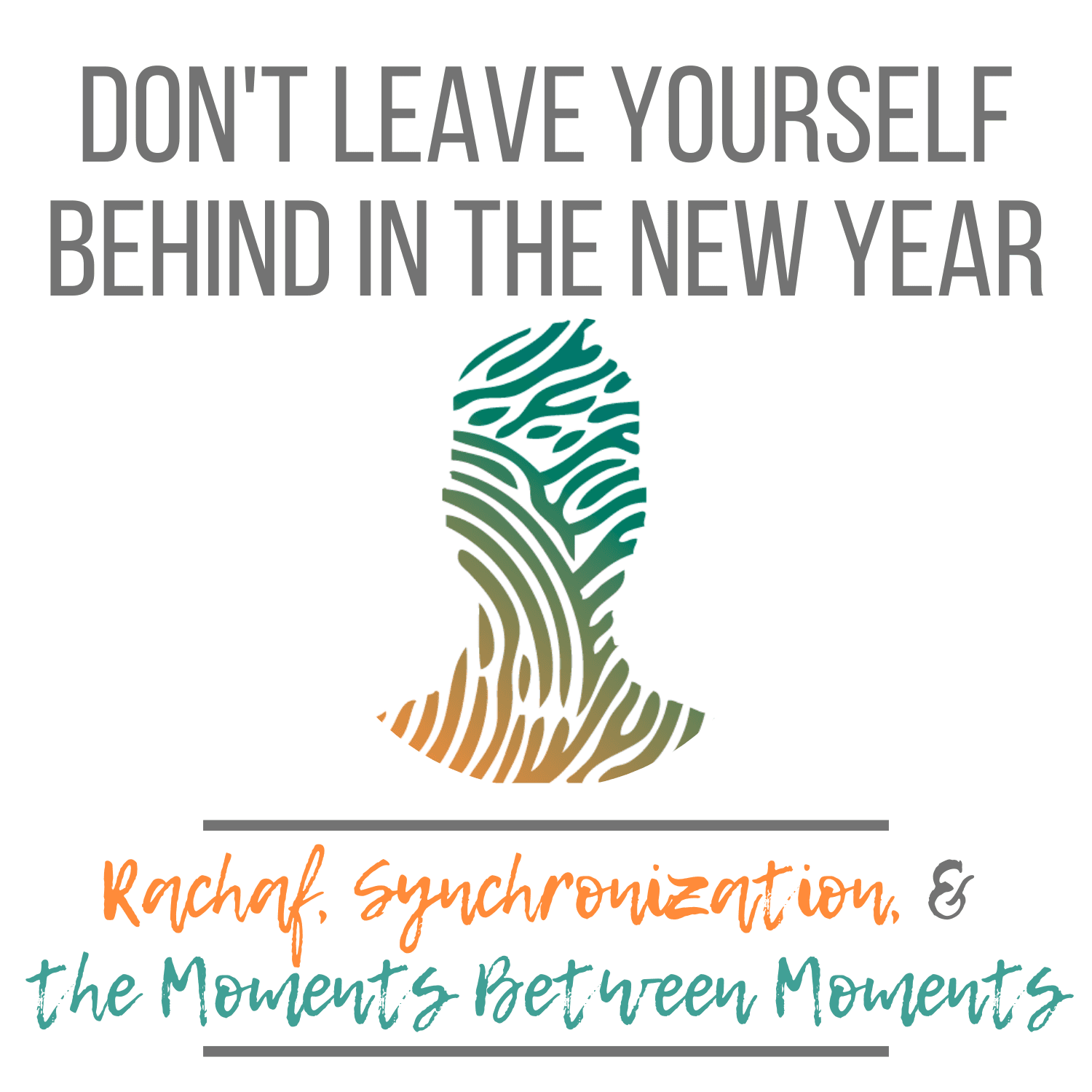 57. Don't Leave Yourself Behind in the New Year - [Rachaf, Synchronization, and the Moments Between Moments] — Becoming Human cover