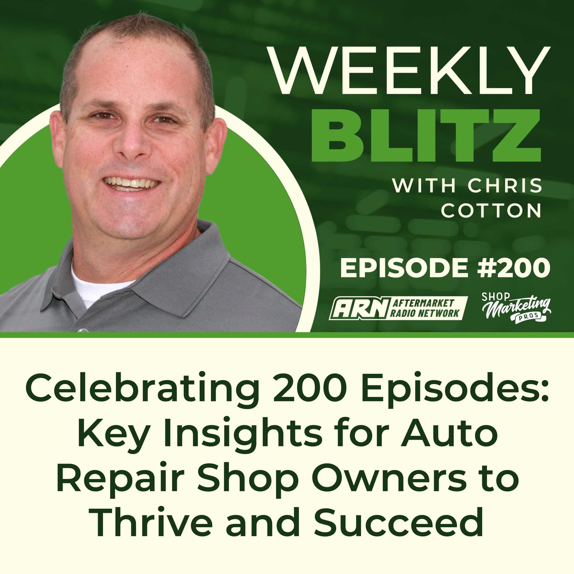 Celebrating 200 Episodes: Key Insights for Auto Repair Shop Owners to Thrive and Succeed — Chris Cotton Weekly Blitz cover