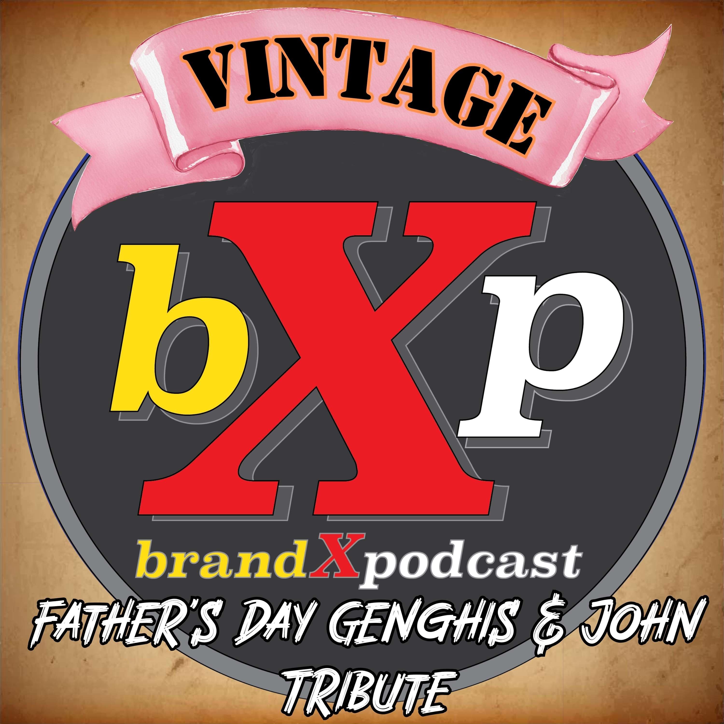 Father's Day Genghis & John Tribute - The Brand X Podcast cover