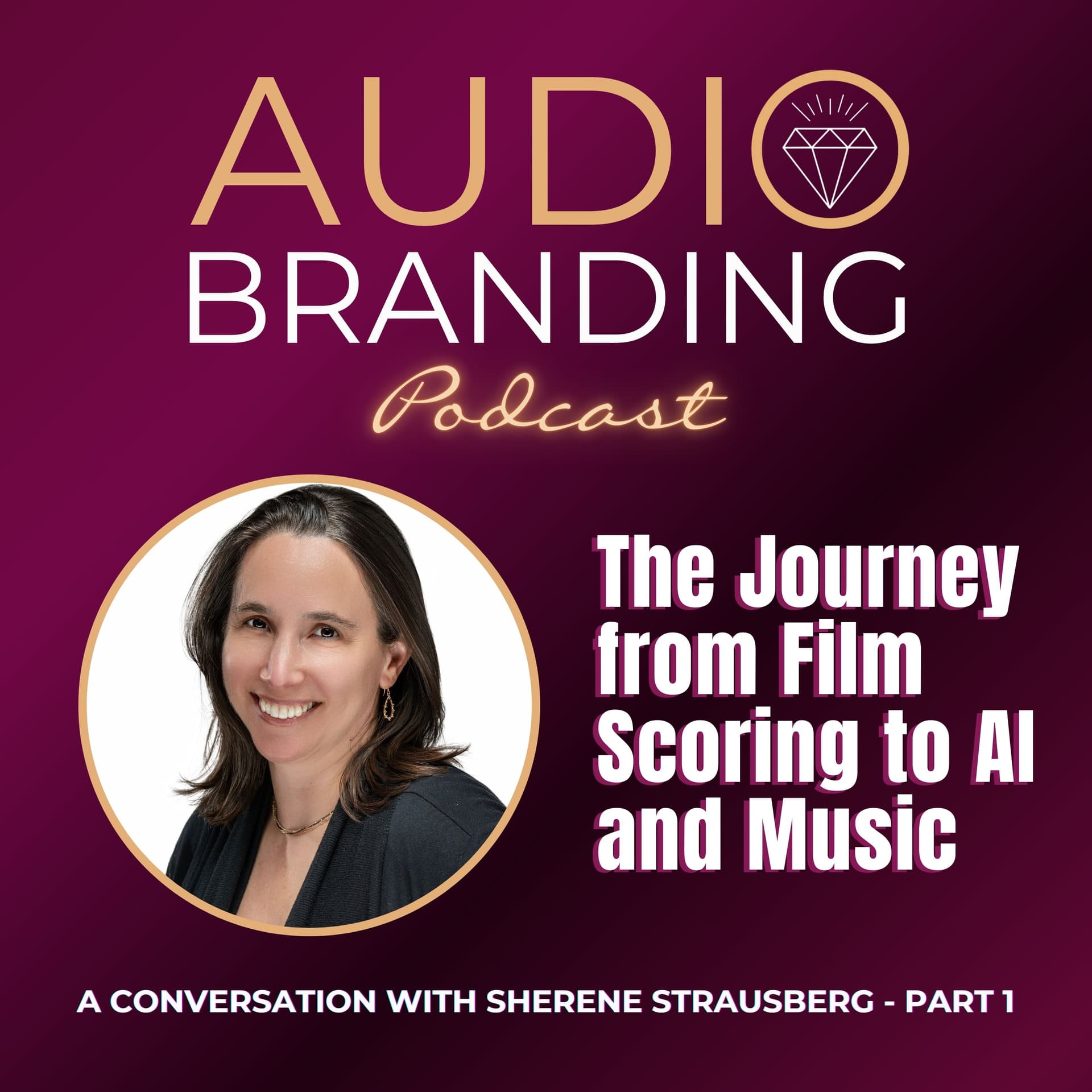 The Journey from Film Scoring to AI and Music: A Conversation with Sherene Strausberg - Part 1 - Audio Branding cover