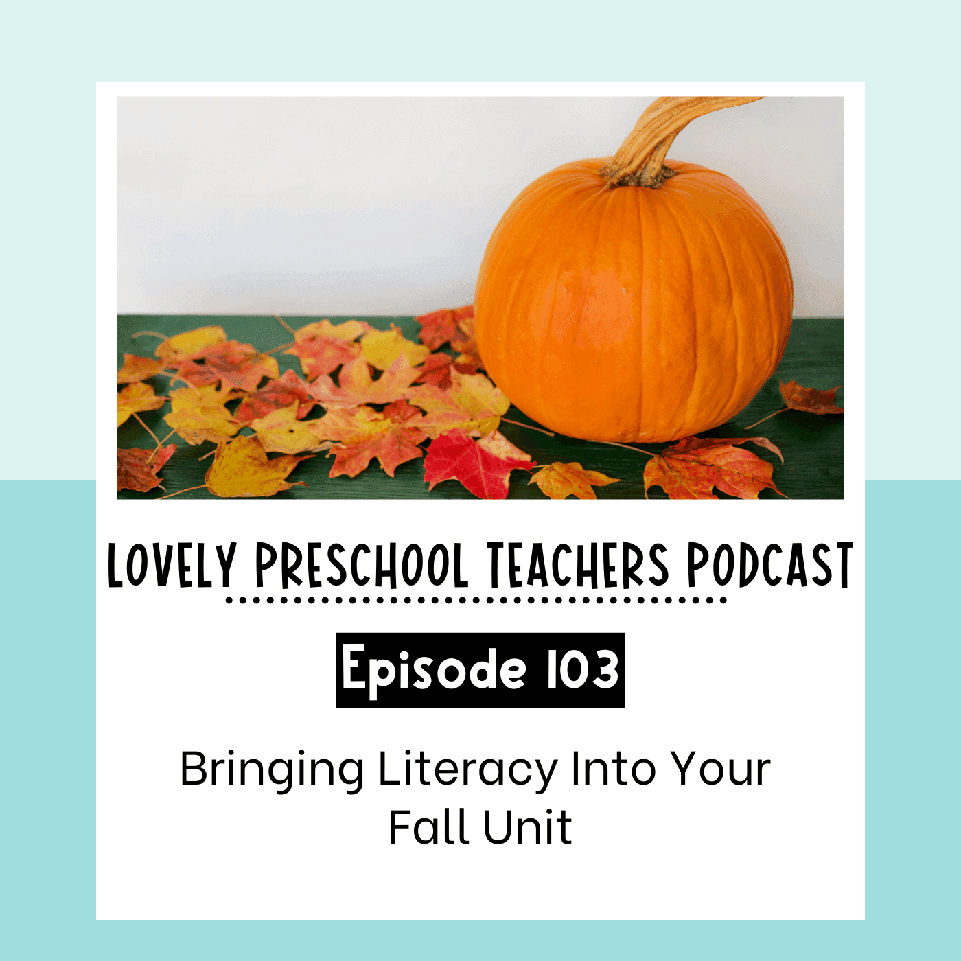 Bringing Literacy Into Your Fall Unit - Lovely Preschool Teachers Podcast cover