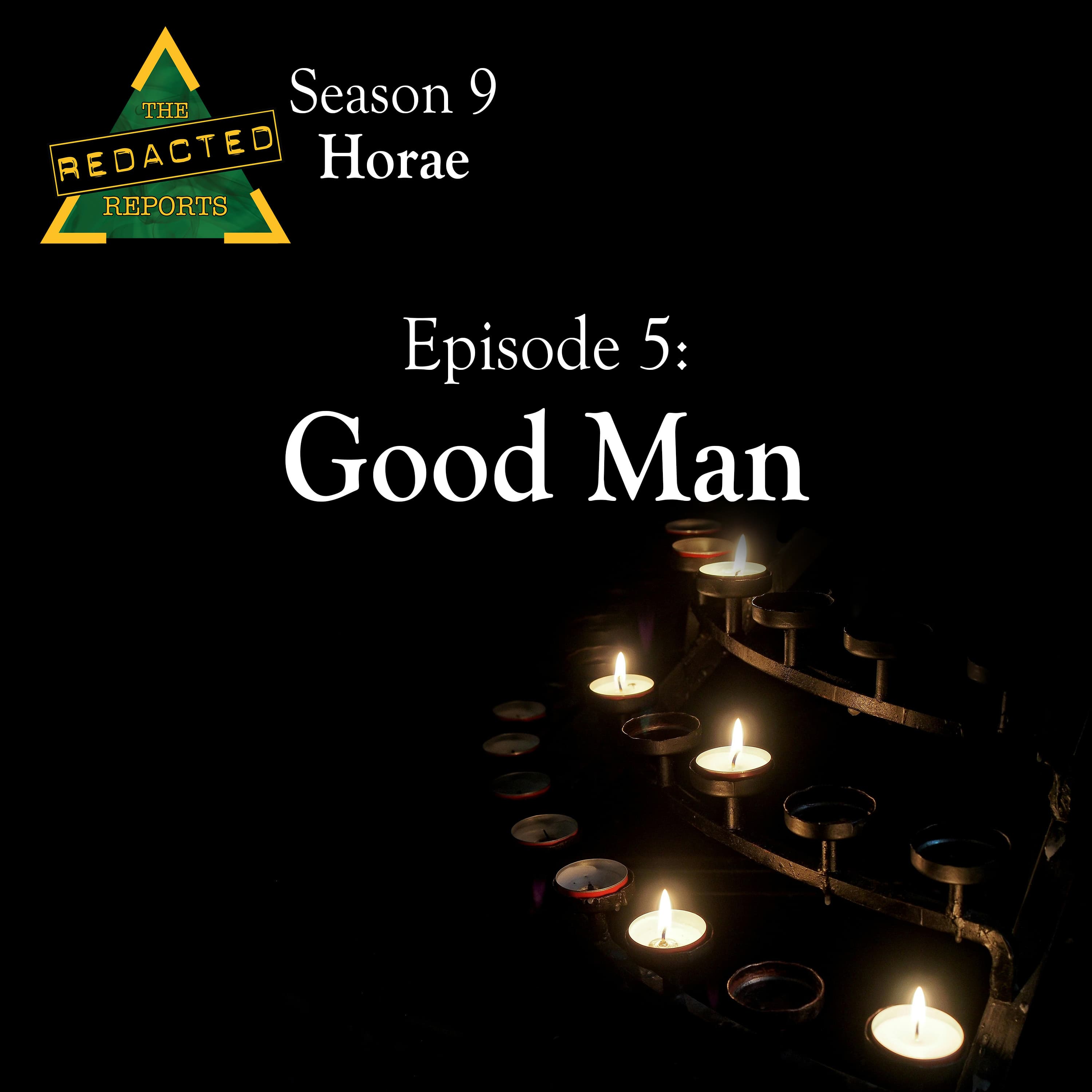 Horae Episode 5 - Good Man - The REDACTED Reports cover
