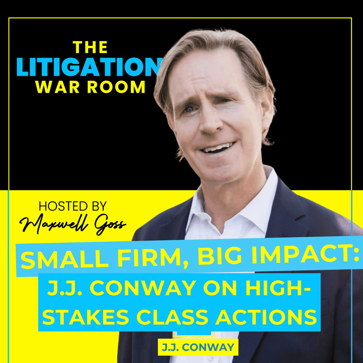 Small Firm, Big Impact: J.J. Conway on High-Stakes Class Actions - The Litigation War Room cover