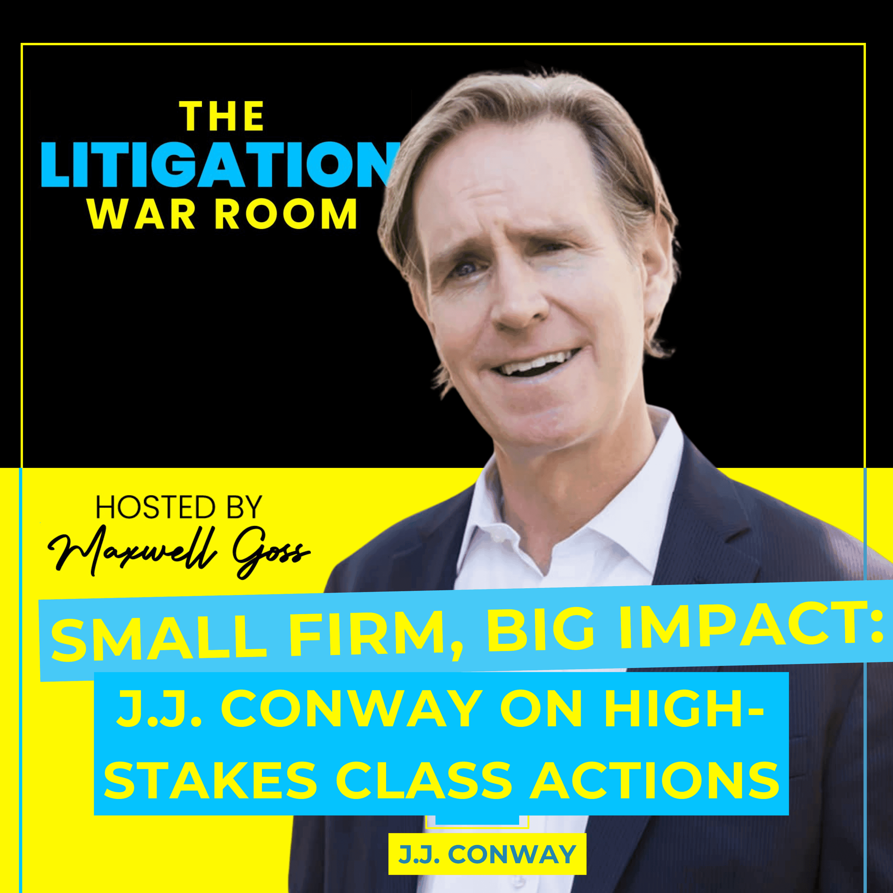 Small Firm, Big Impact: J.J. Conway on High-Stakes Class Actions - The Litigation War Room cover