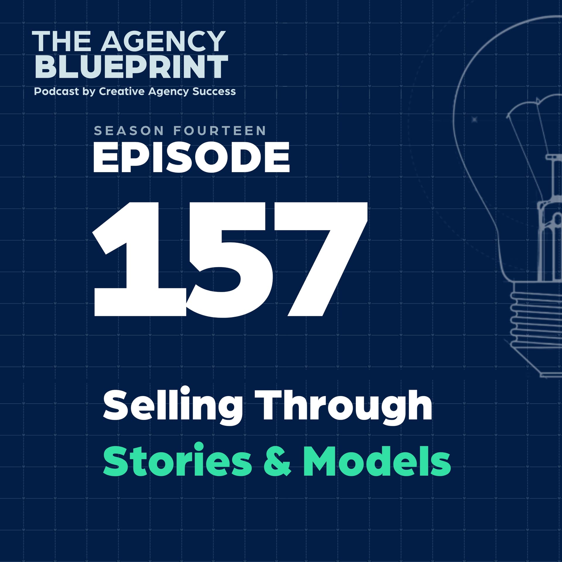Season 14 | Ep 157 | Selling Through Stories & Models - Agency Blueprint cover