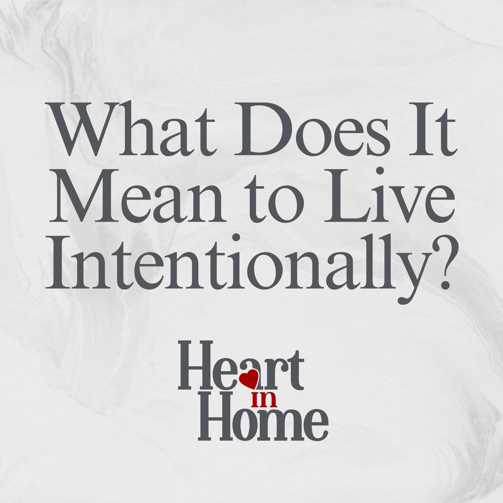 What Does It Mean to Live Intentionally? — Intentional, At Home cover
