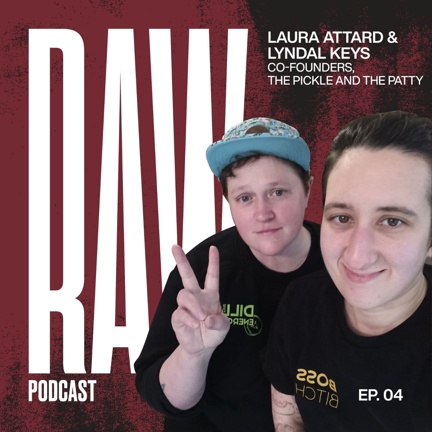 Ep 4 - Pushing through the challenges to build an amazing workplace culture with Laura Attard and Lyndal Key from The Pickle and the Patty - RAW cover