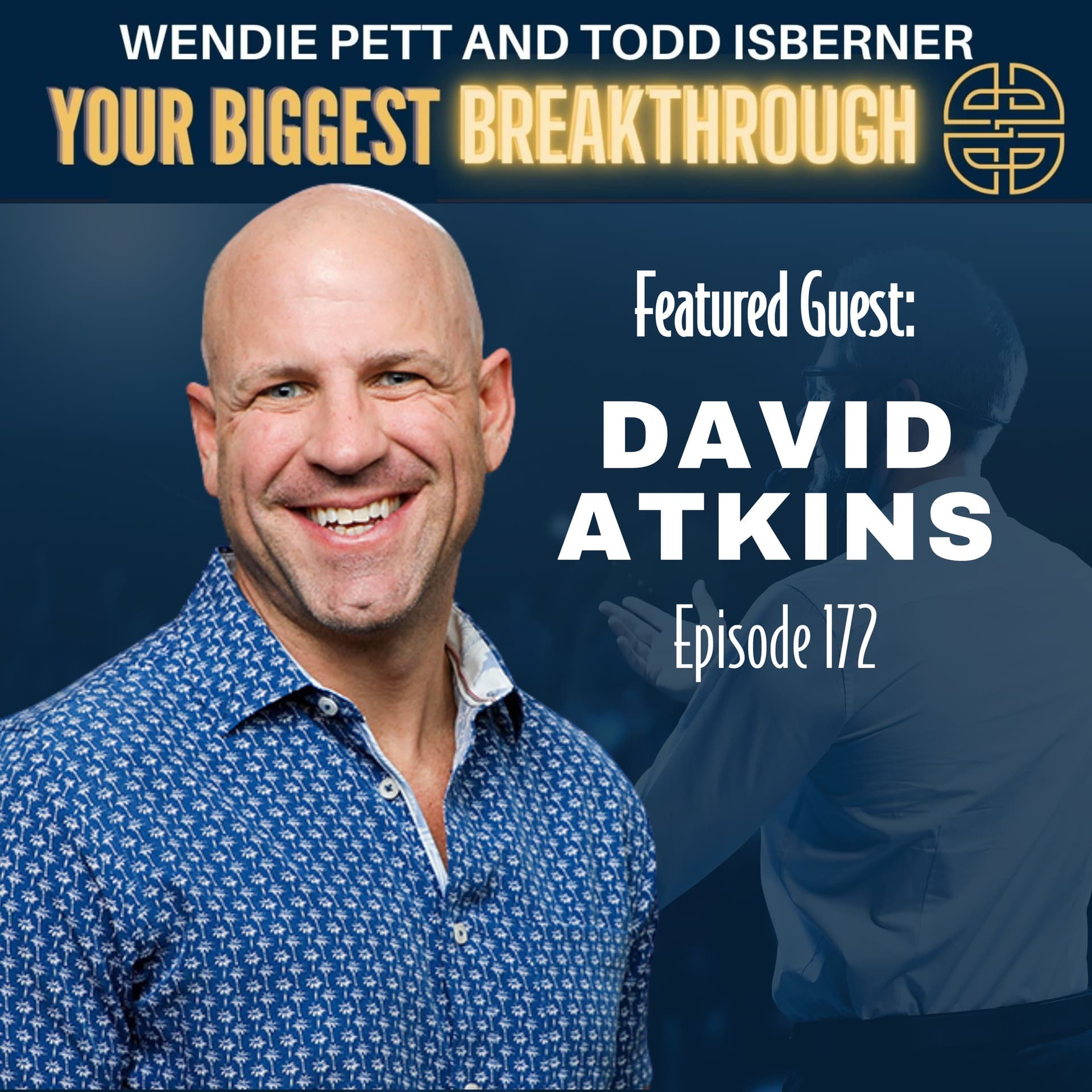 Episode 172: How One Courageous Decision Can Change Your Life with David Atkins - Your Biggest Breakthrough cover