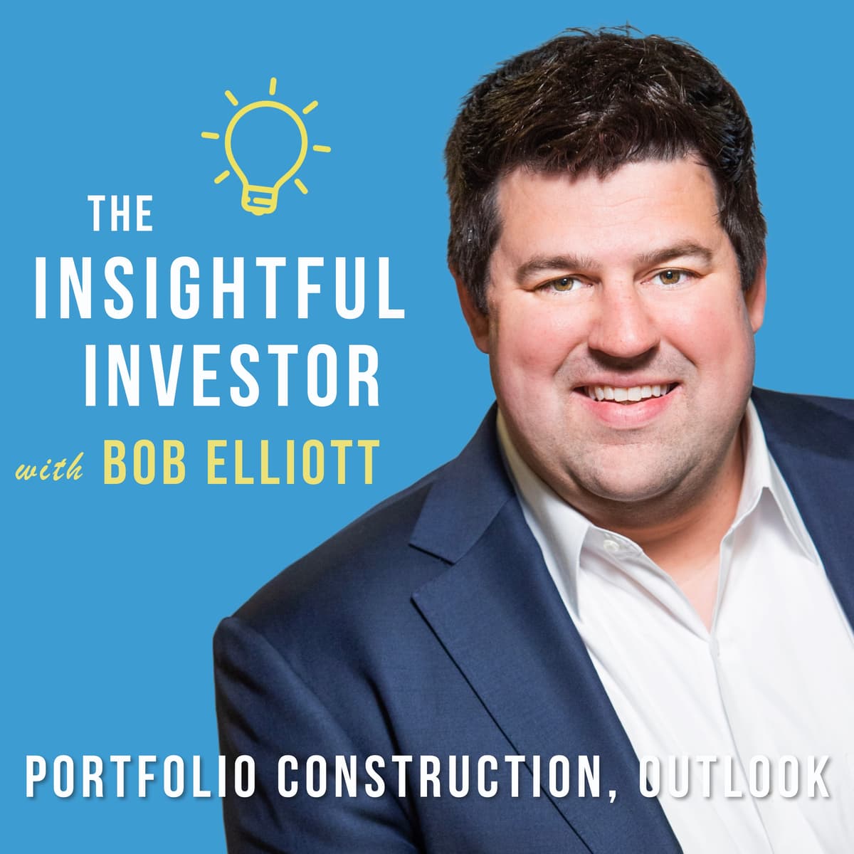 #3 – Bob Elliott: Portfolio Construction, Outlook - Insightful Investor cover