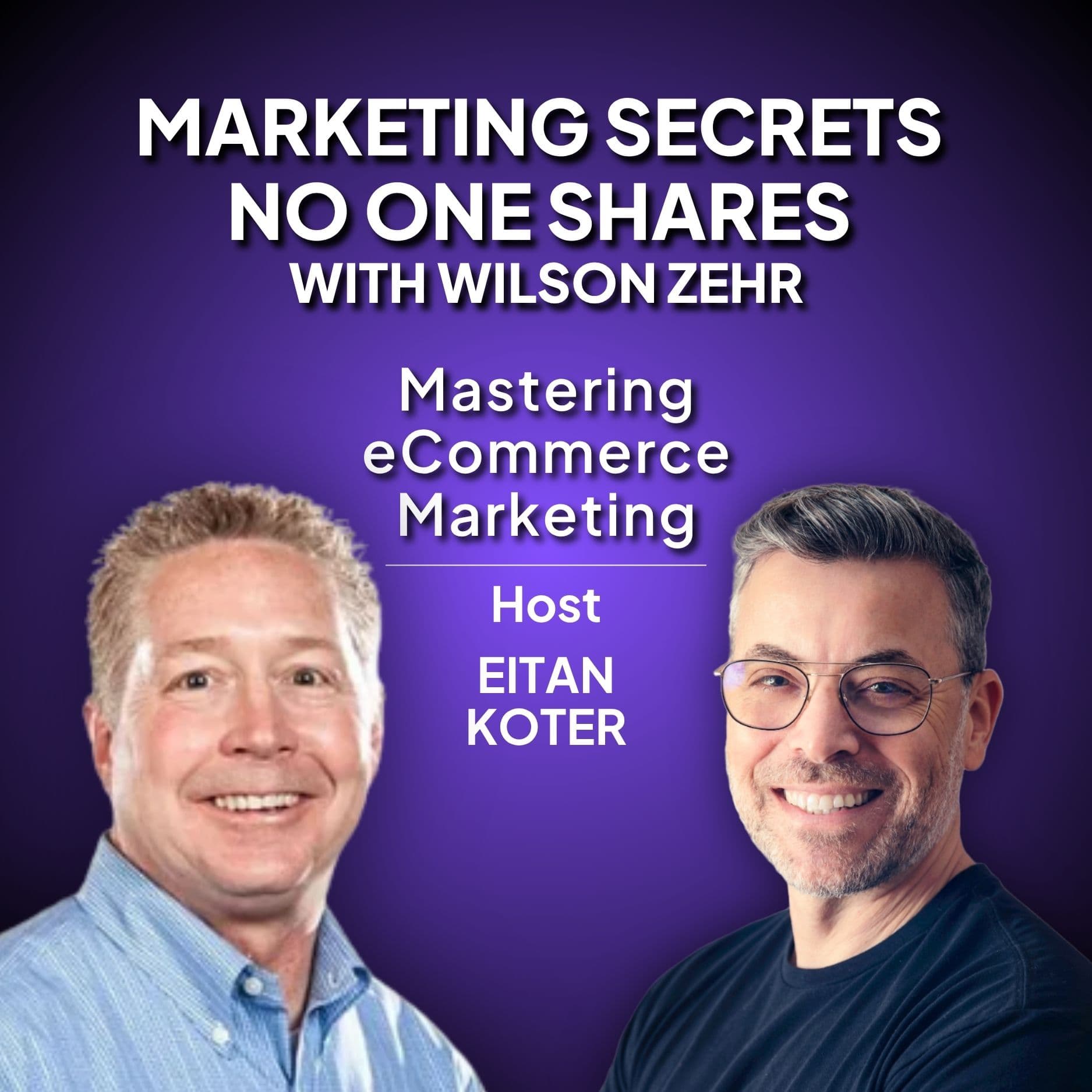 176. Marketing Secrets No One Shares with Wilson Zehr - Commerce Untold cover