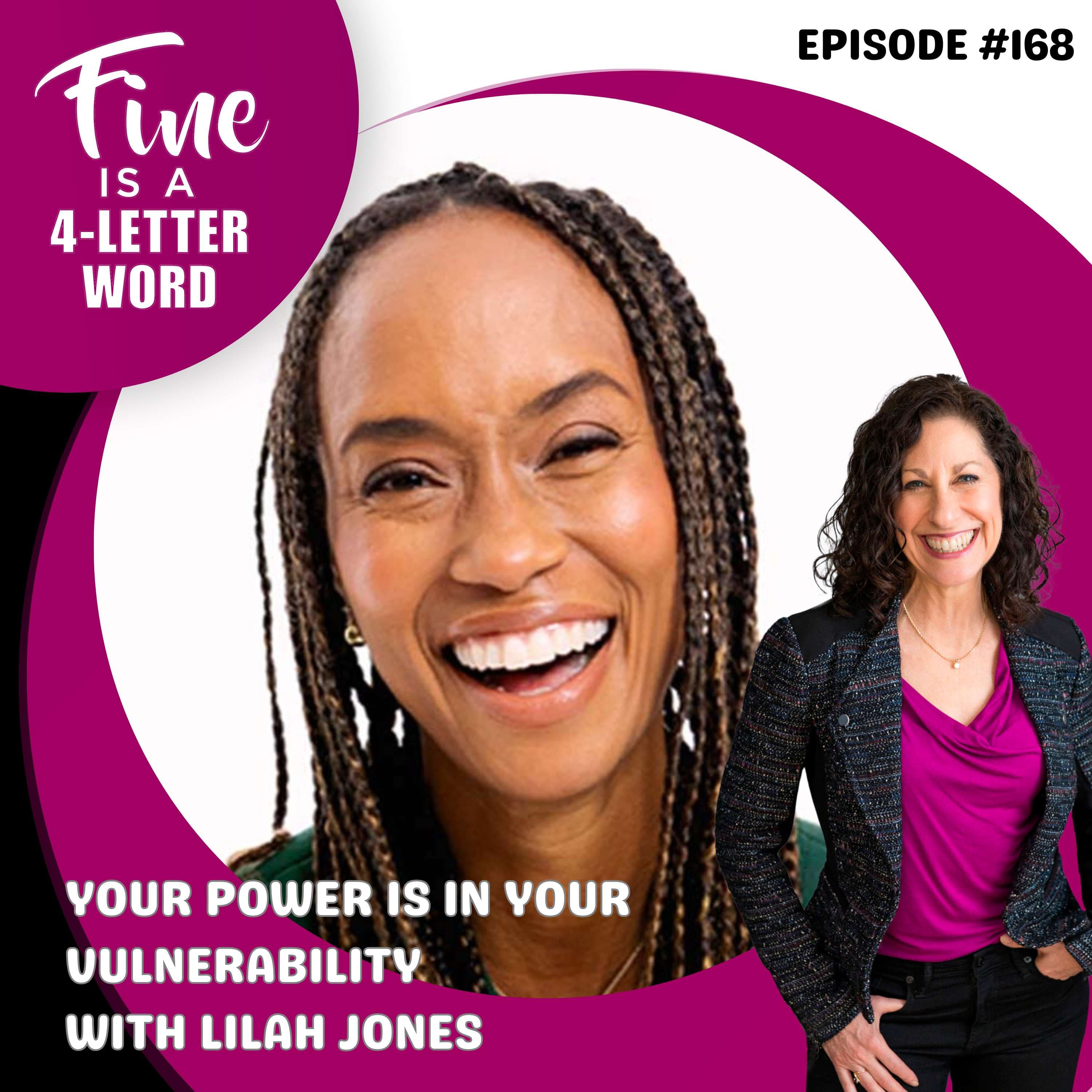 168. Your Power Is In Your Vulnerability with Lilah Jones - FINE is a 4-Letter Word cover