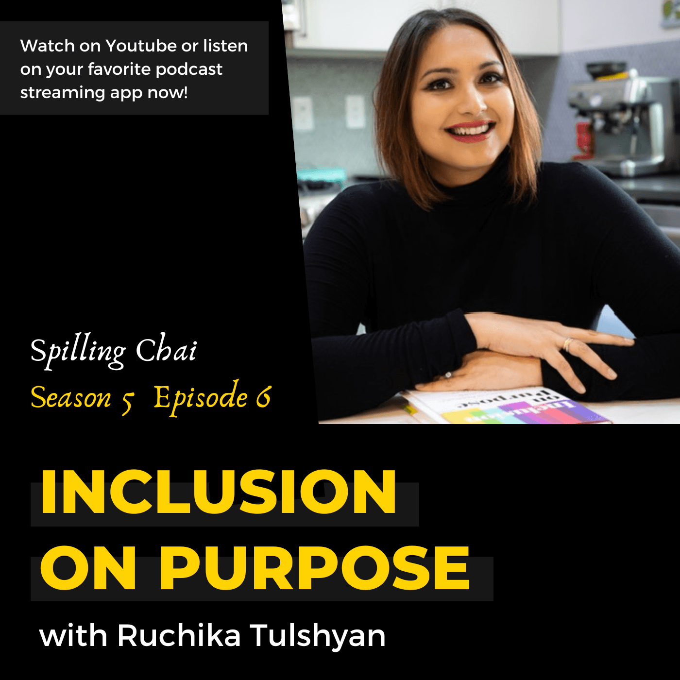S5 E6: Inclusion on Purpose with Ruchika Tulshyan - Spilling Chai cover