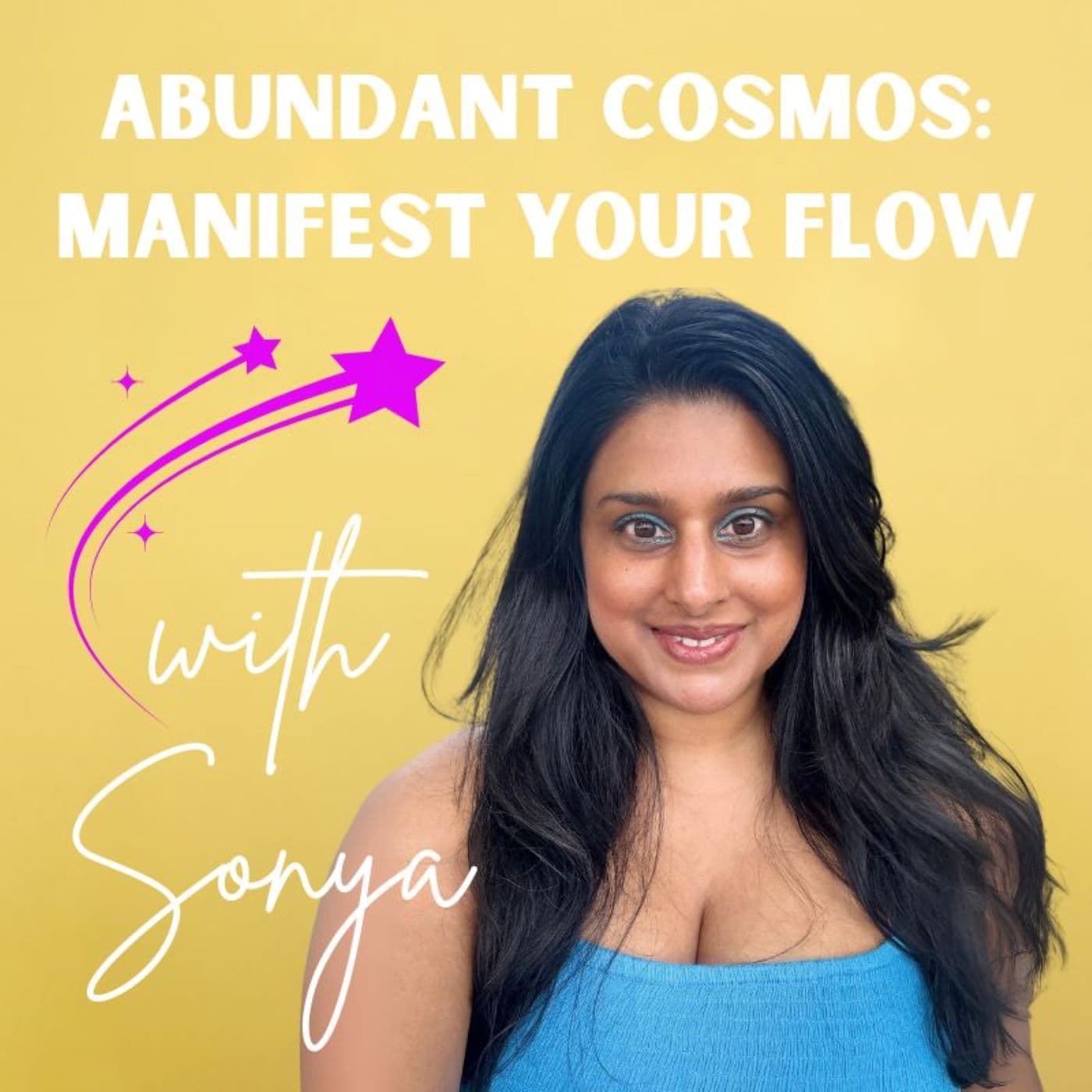 Self-Love and Mindset: Unlocking Your True Potential - Abundant Cosmos: Manifest your flow Podcast cover