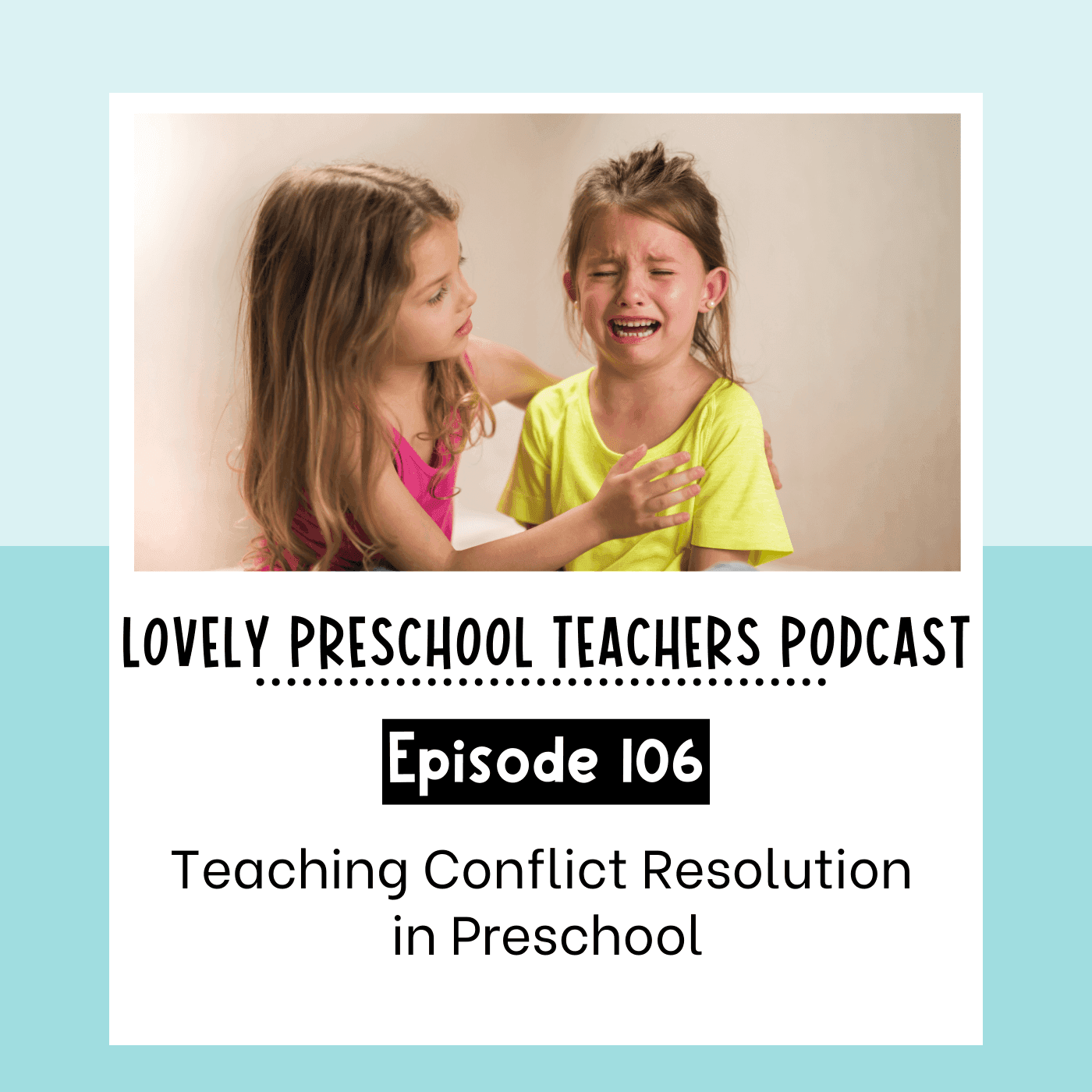 Teaching Conflict Resolution in Preschool - Lovely Preschool Teachers Podcast cover