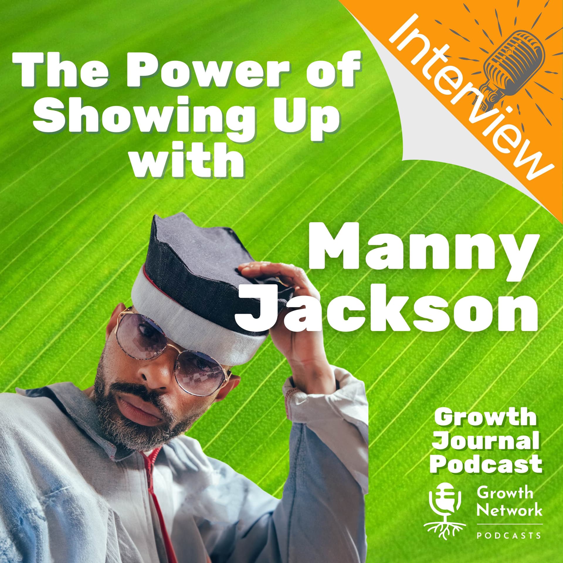 The Power of Showing Up with Manny Jackson - Growth Journal Podcast cover