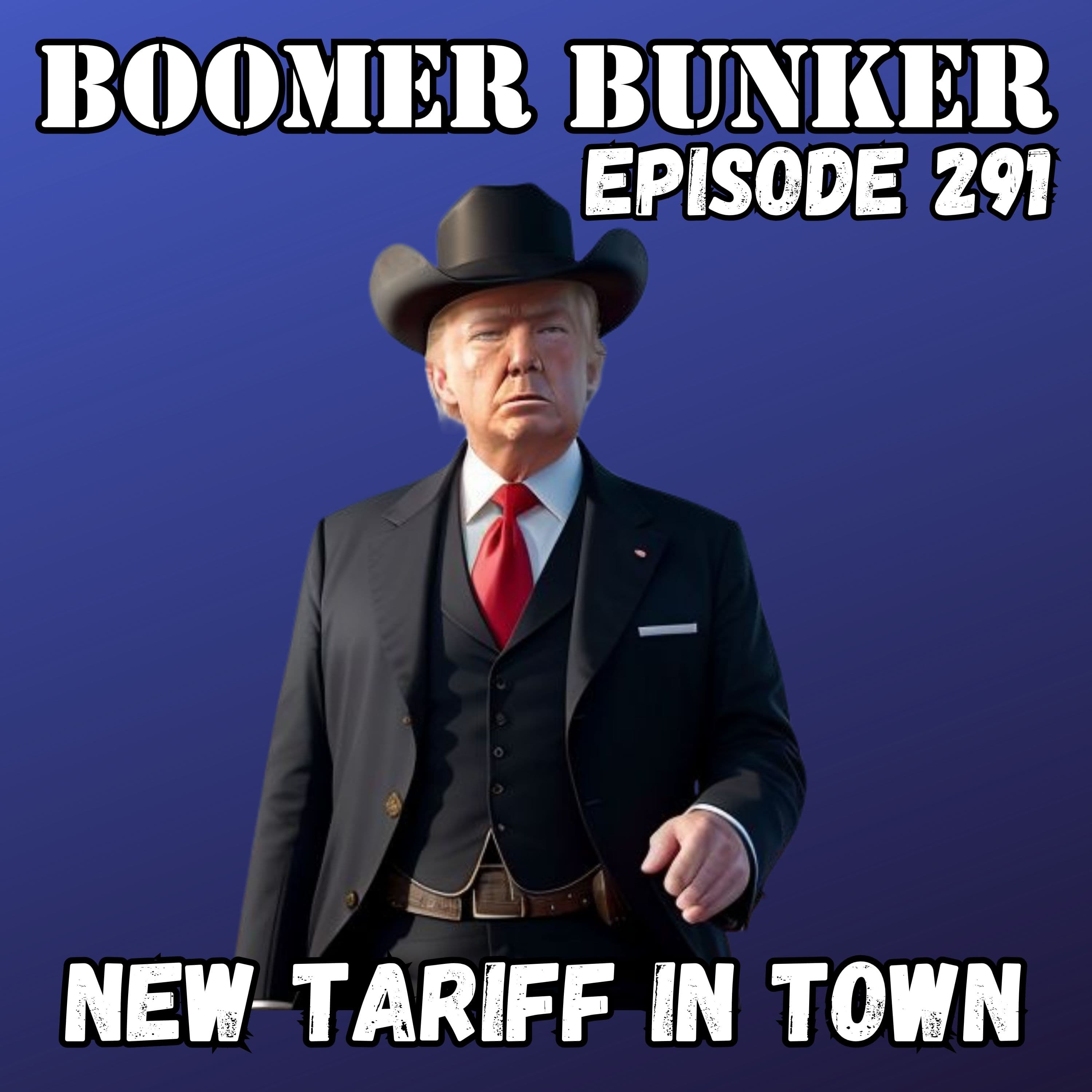 New Tariff In Town | Episode 291 - Boomer Bunker cover