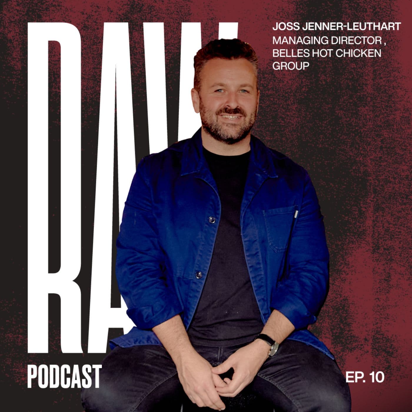 Ep 10 -Not making apologises for making delicious fried chicken with Joss Jenner-Leuthart from Belles Hot Chicken Group - RAW cover