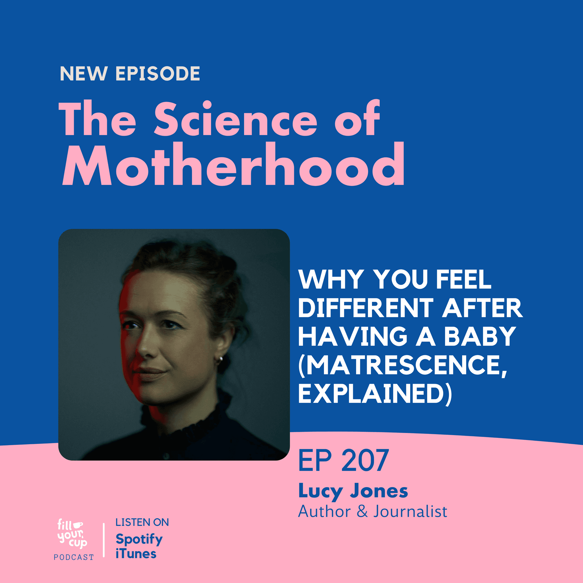 Ep 207. Why You Feel Different After Having a Baby (Matrescence, Explained) - The Science of Motherhood cover