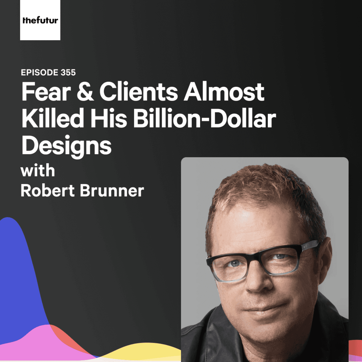 Fear & Clients Almost Killed His Billion-Dollar Designs - With Robert Brunner | Ep 355 - The Futur with Chris Do cover