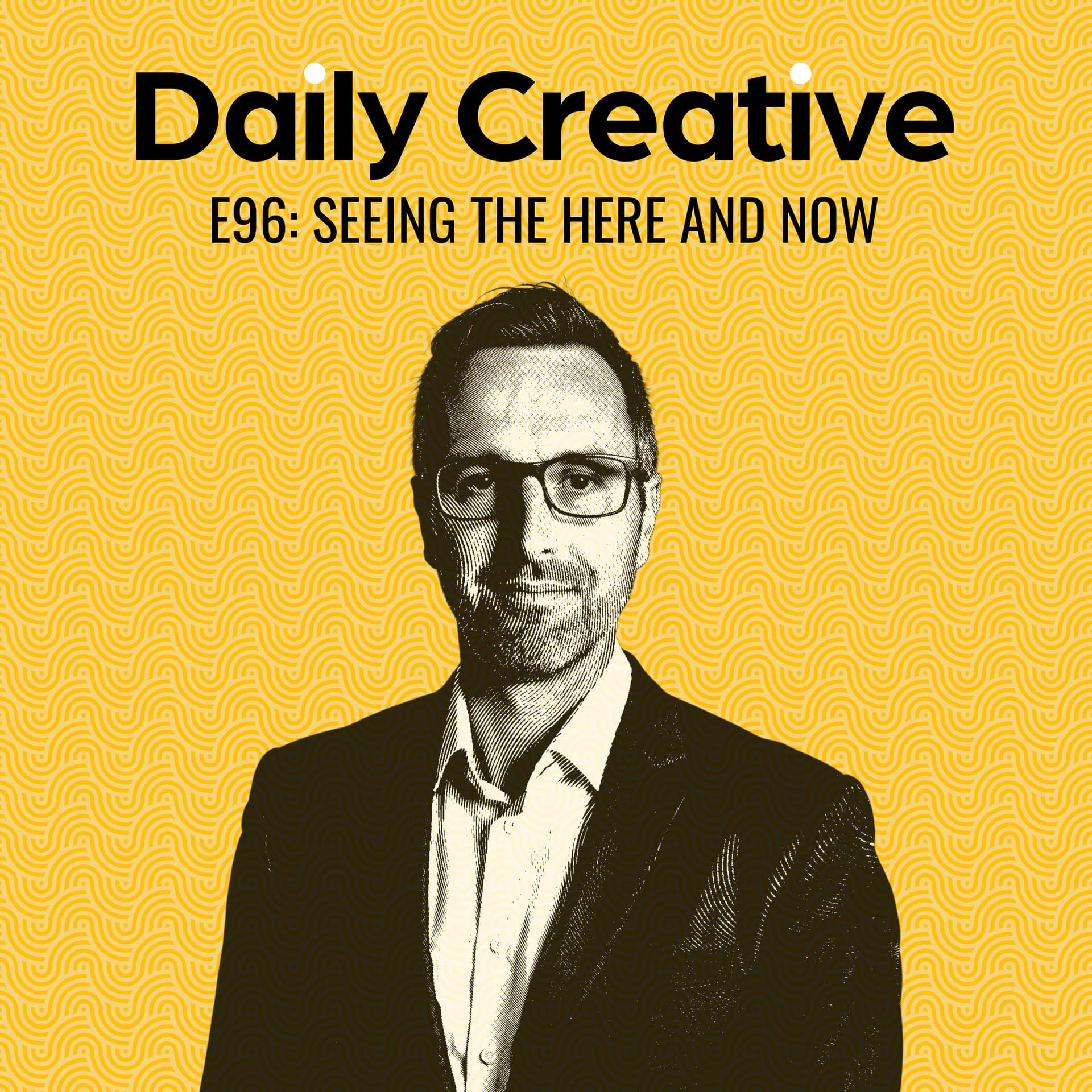 Seeing The Here and Now - Daily Creative with Todd Henry cover