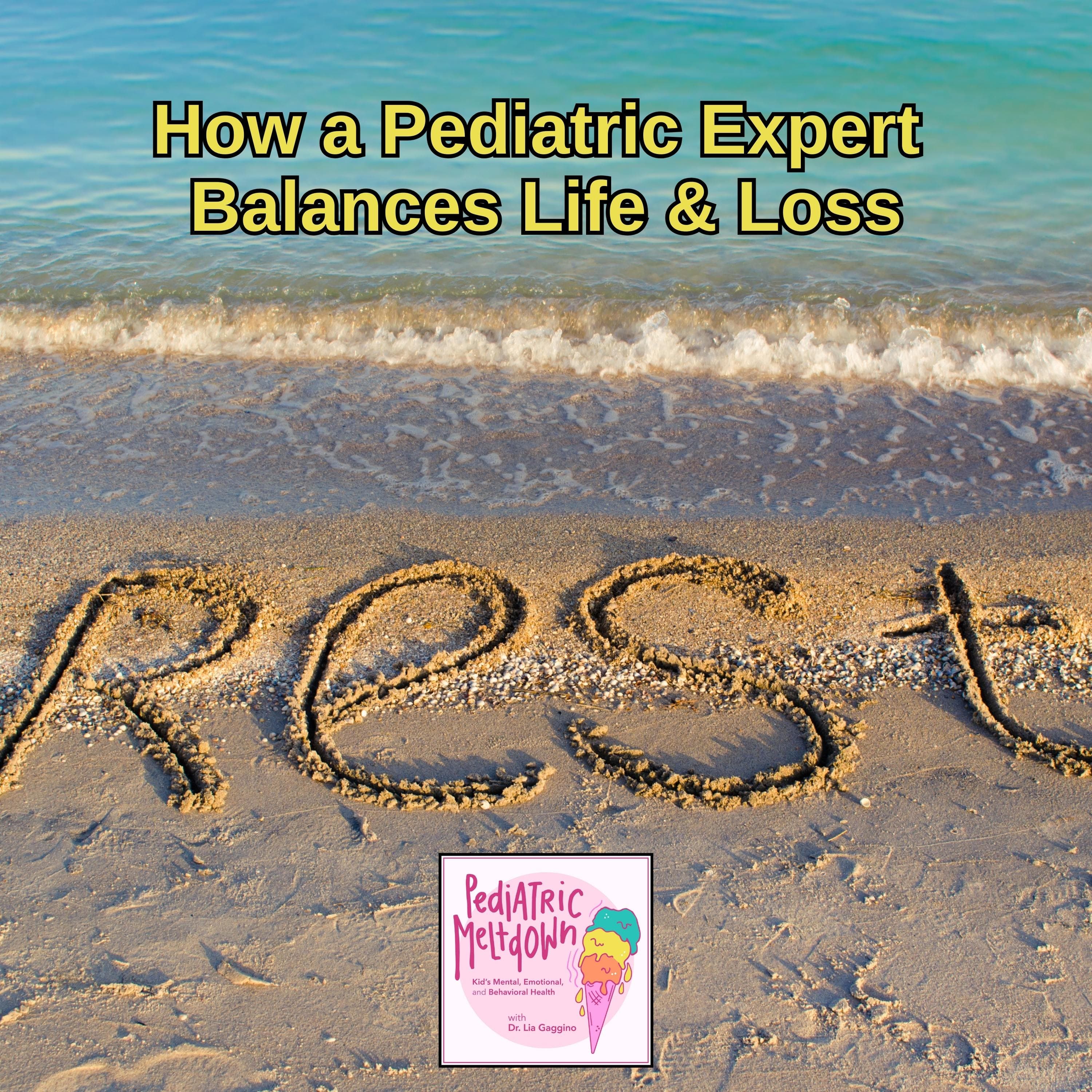 228.  How a Pediatric Expert Balances Life & Loss - Pediatric Meltdown cover