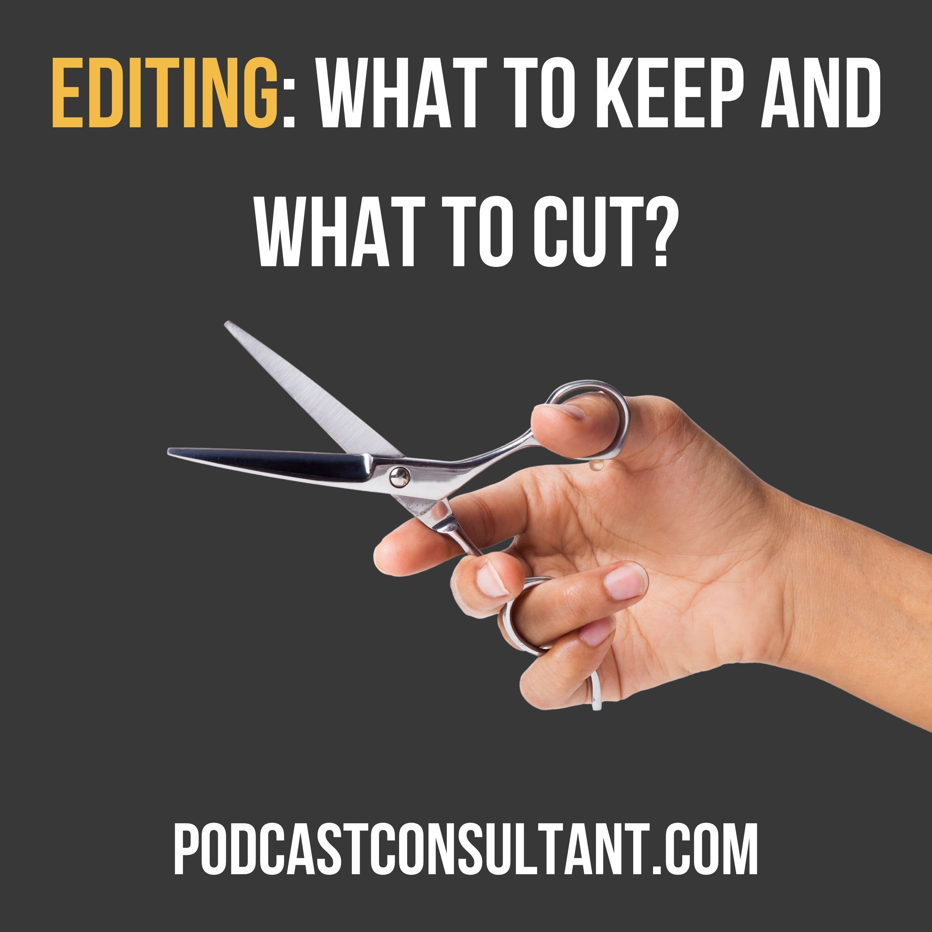 Keep It or Cut It: The Podcast Editing Dilemma - Your Podcast Consultant: Podcast Tips To Avoid Podcasting Mistakes cover