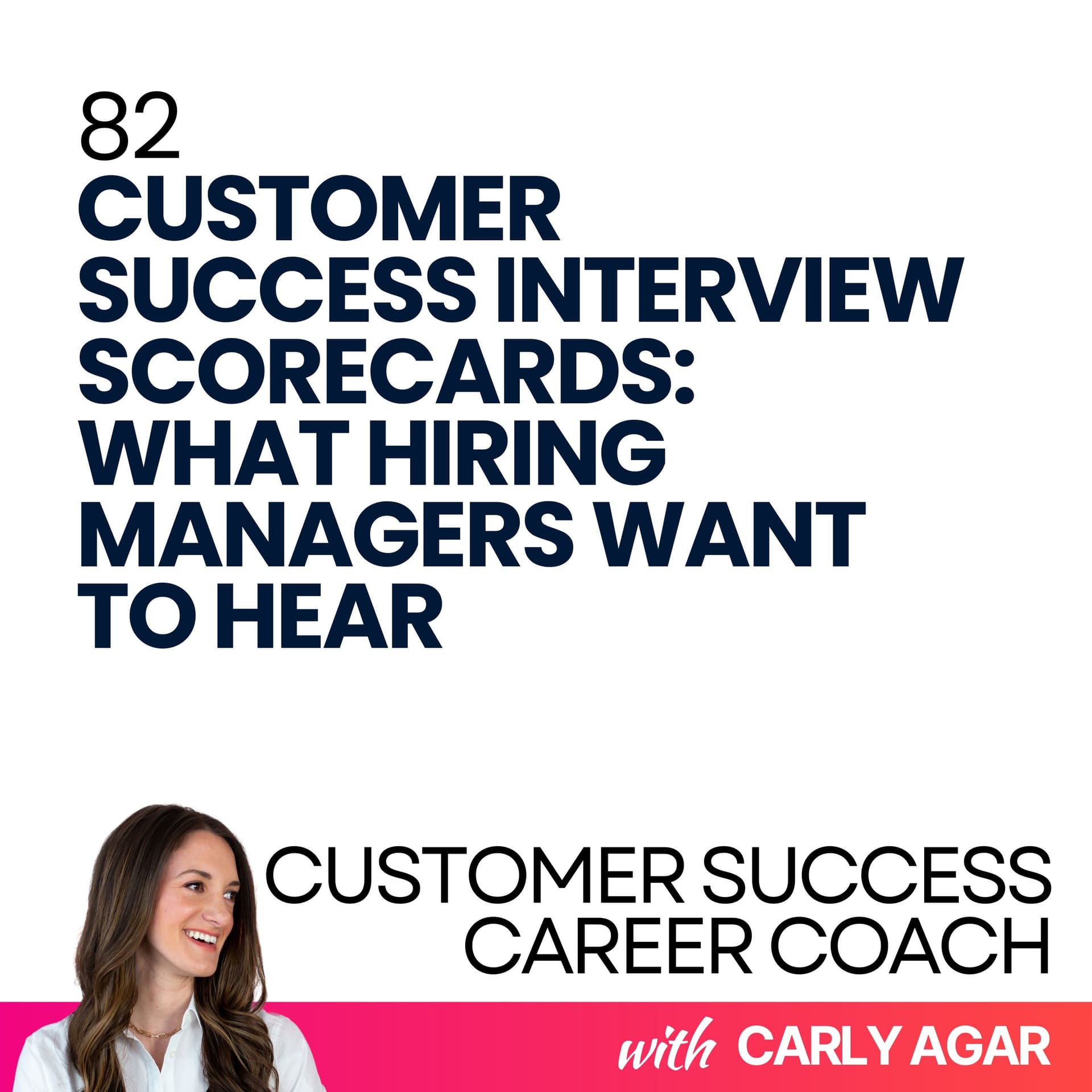 82. Customer Success Interview Scorecards: What Hiring Managers Want to Hear - Customer Success Career Coach, Career Tips and Proven Job Interview Strategies For Every Customer Success Manager cover