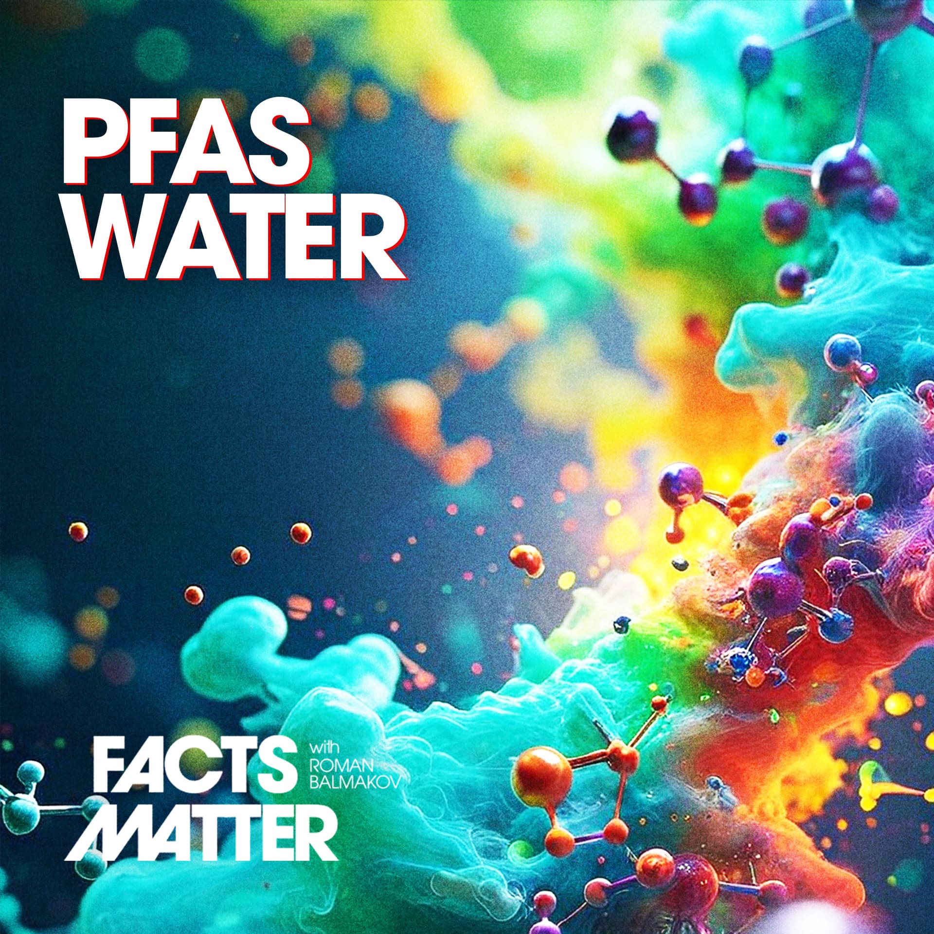 PFAS “Forever Chemicals” Found in 45% of US Water: How to Test Your Home — Facts Matter cover