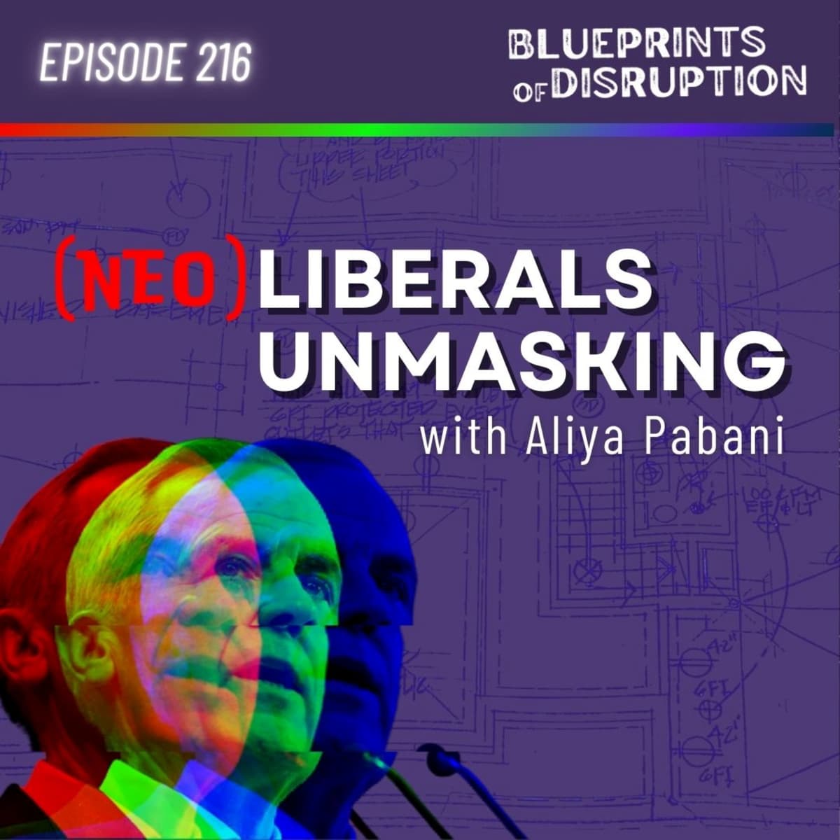 Neoliberals Unmasking with Aliya Pabani - Blueprints of Disruption cover