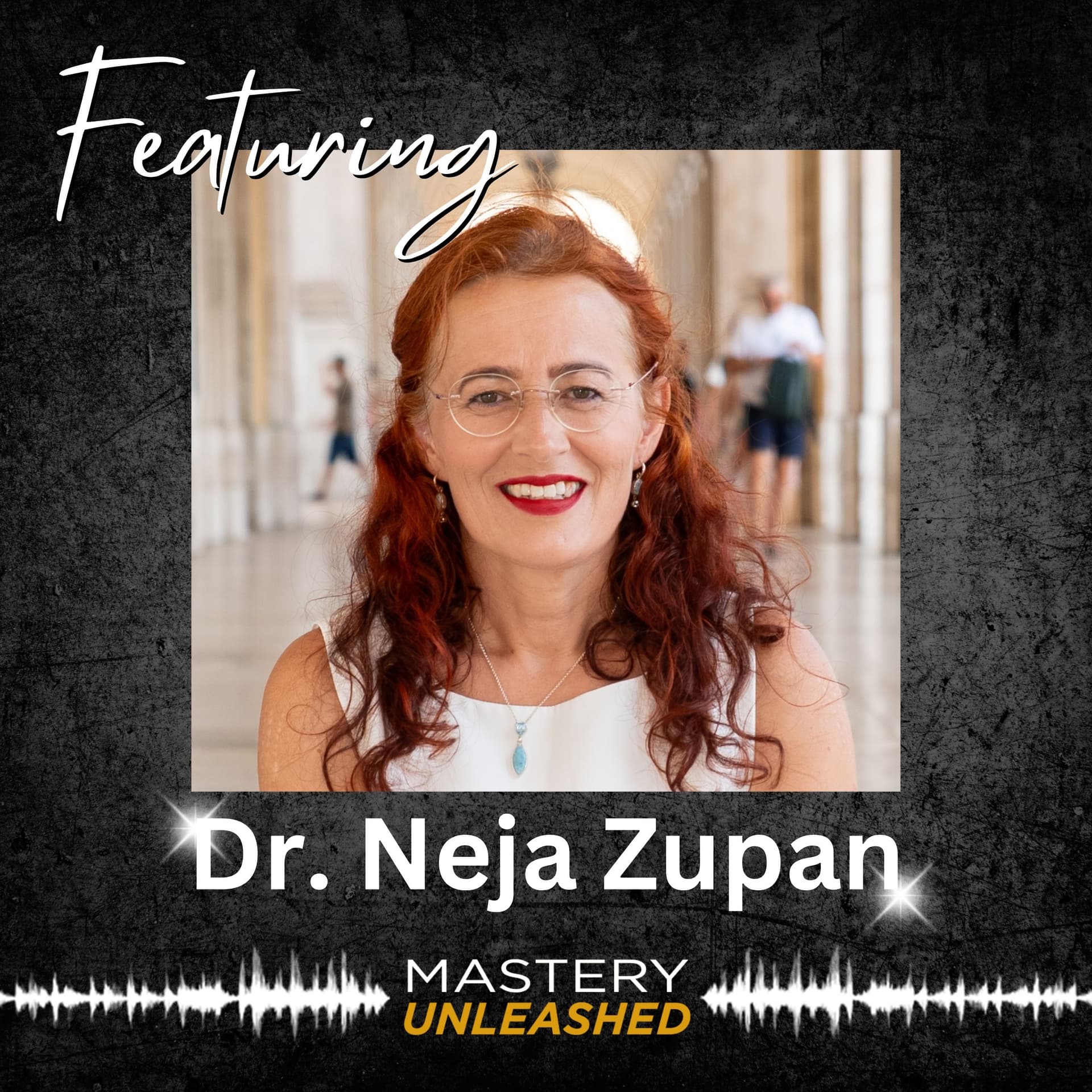 MU207: Dr. Neja Zupan | Business Beyond Logic: The Energy Mastery System for Building Iconic Businesses - Mastery Unleashed cover