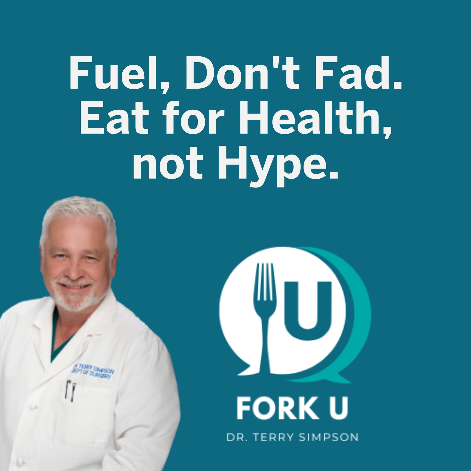 Fuel, Don't Fad. Eat for Health, not Hype. - Fork U with Dr. Terry Simpson cover