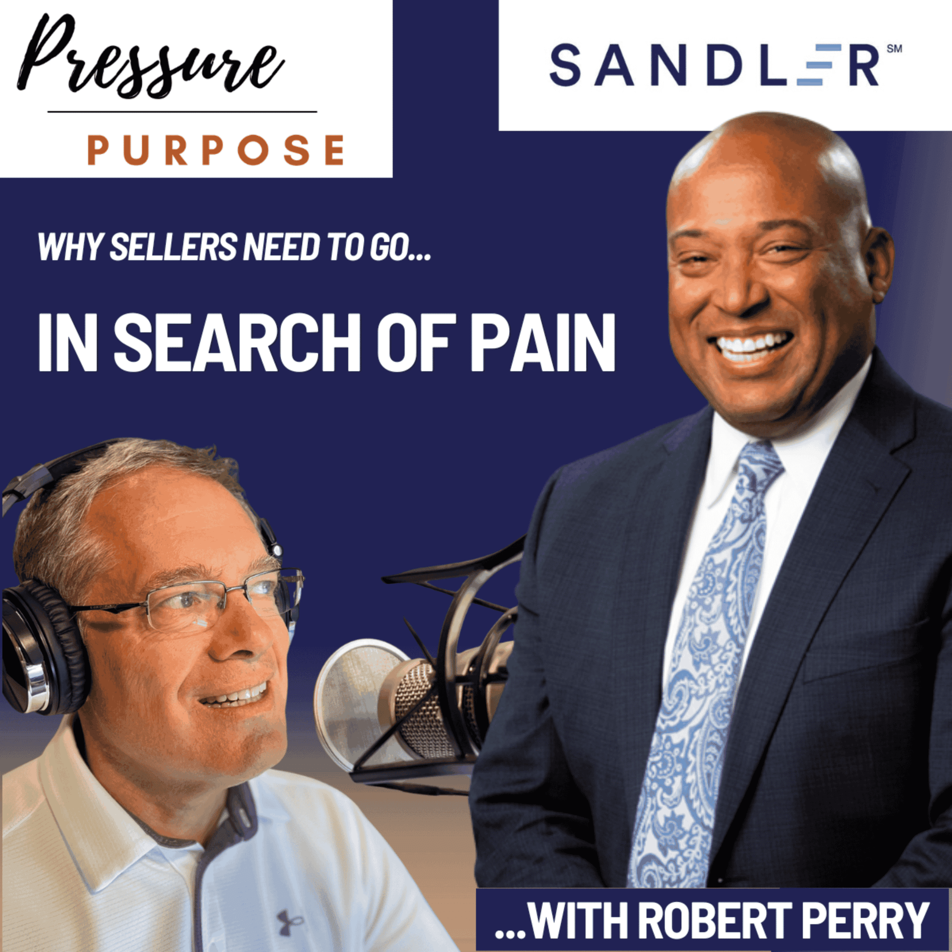 Why Sellers Need To Go In Search of Pain, On Purpose with Robert Perry - Purpose Under Pressure cover