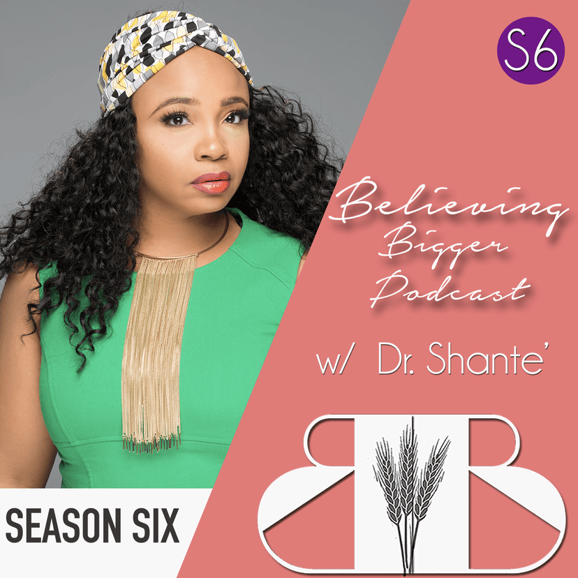 Believing Bigger with Dr. Shante cover