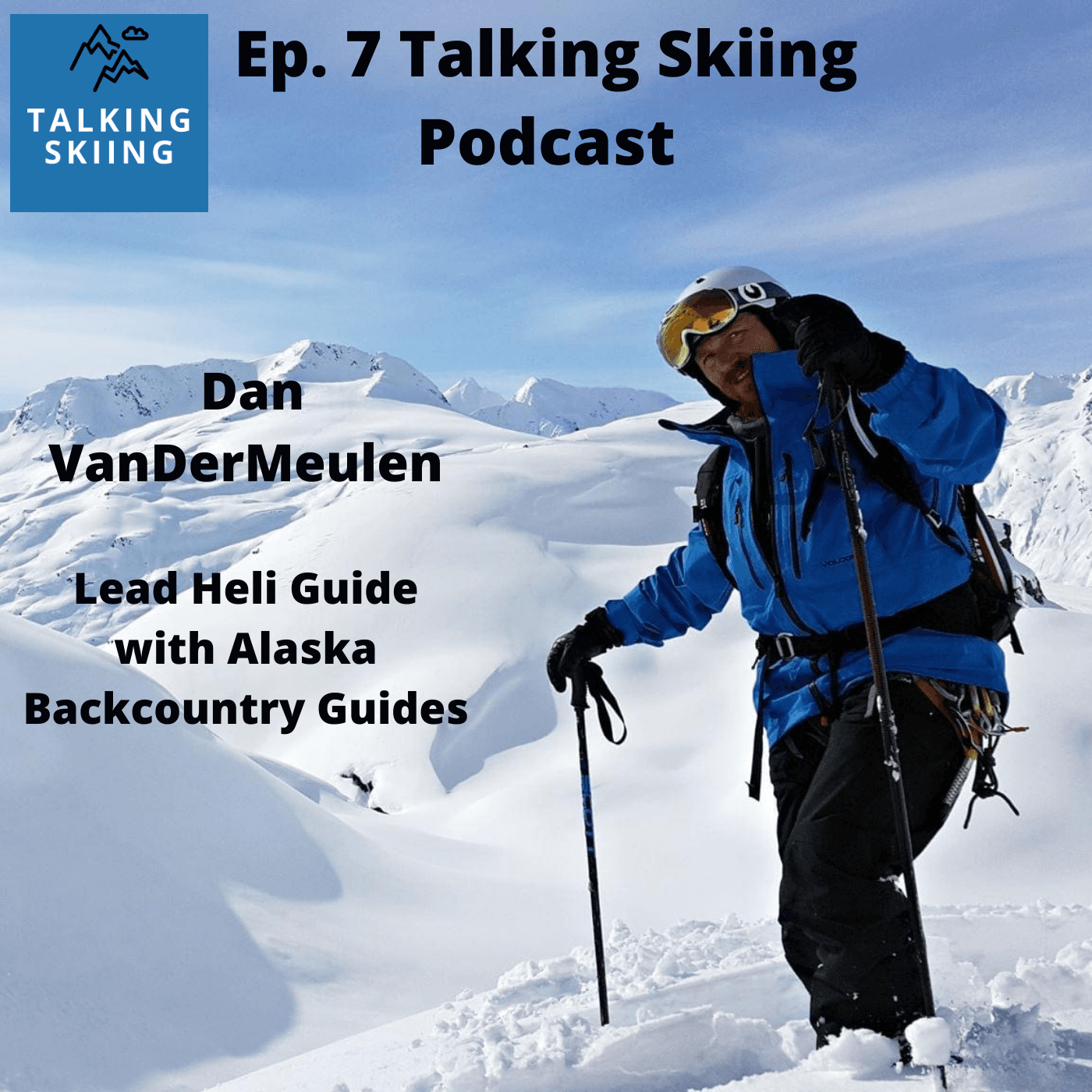 Dan VanDerMeulen - Lead Heli-Ski Guide with Alaska Backcountry Guides — Talking Skiing cover