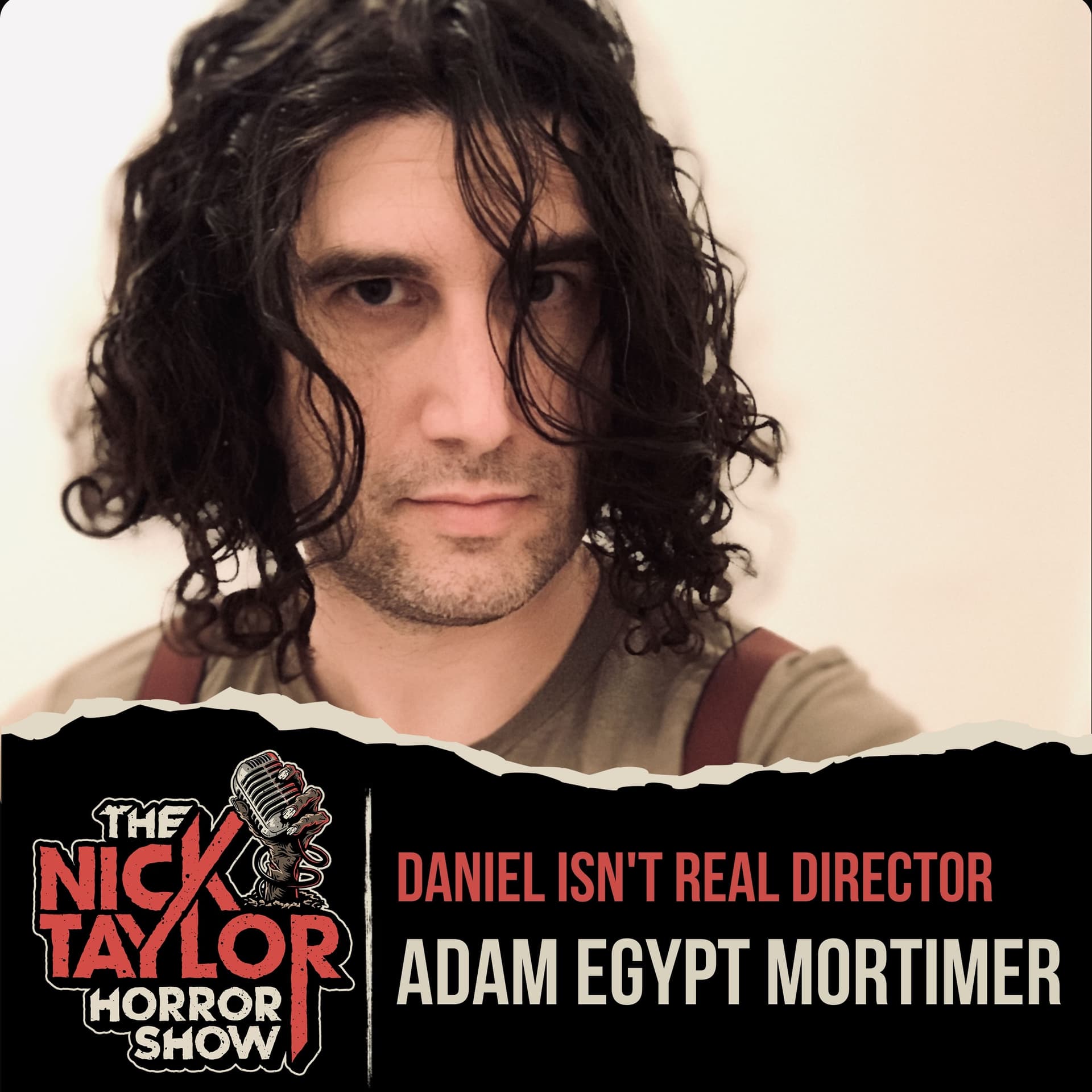 DANIEL ISN'T REAL Director, Adam Egypt Mortimer - The Nick Taylor Horror Show cover