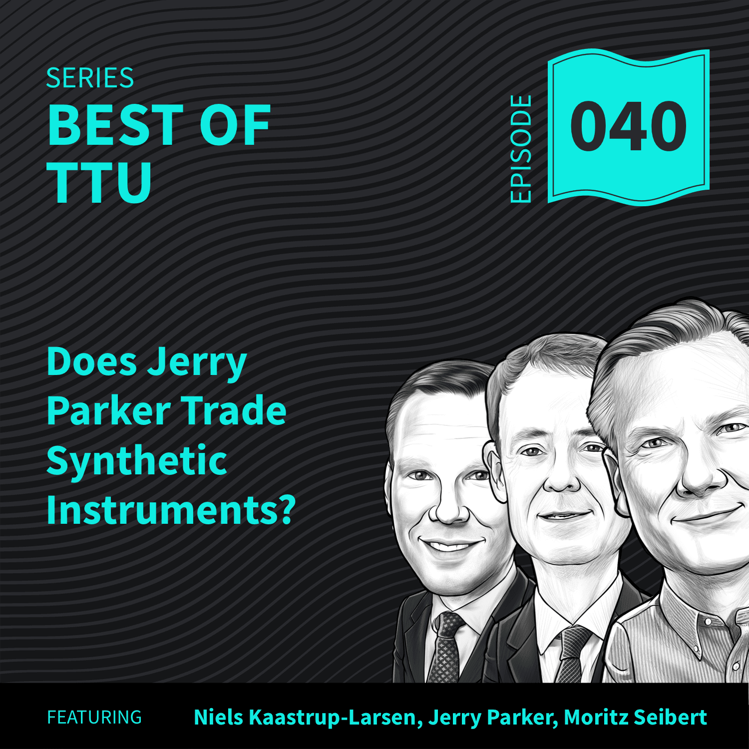BO40: Does Jerry Parker Trade Synthetic Instruments? - Top Traders Unplugged cover