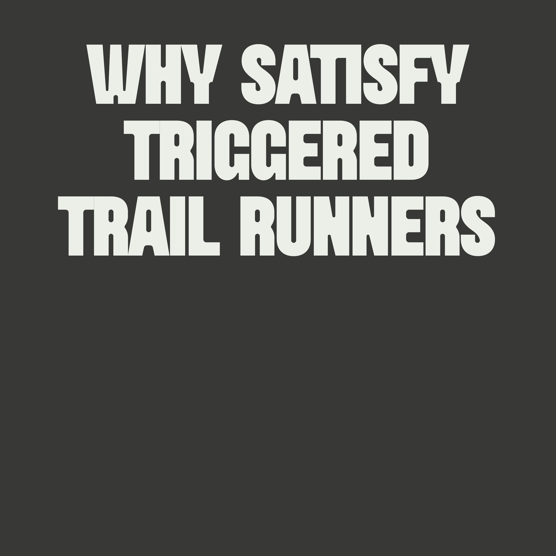 What SATISFY Reveals About Trail Running — Borderlands Trail and Ultra Running cover