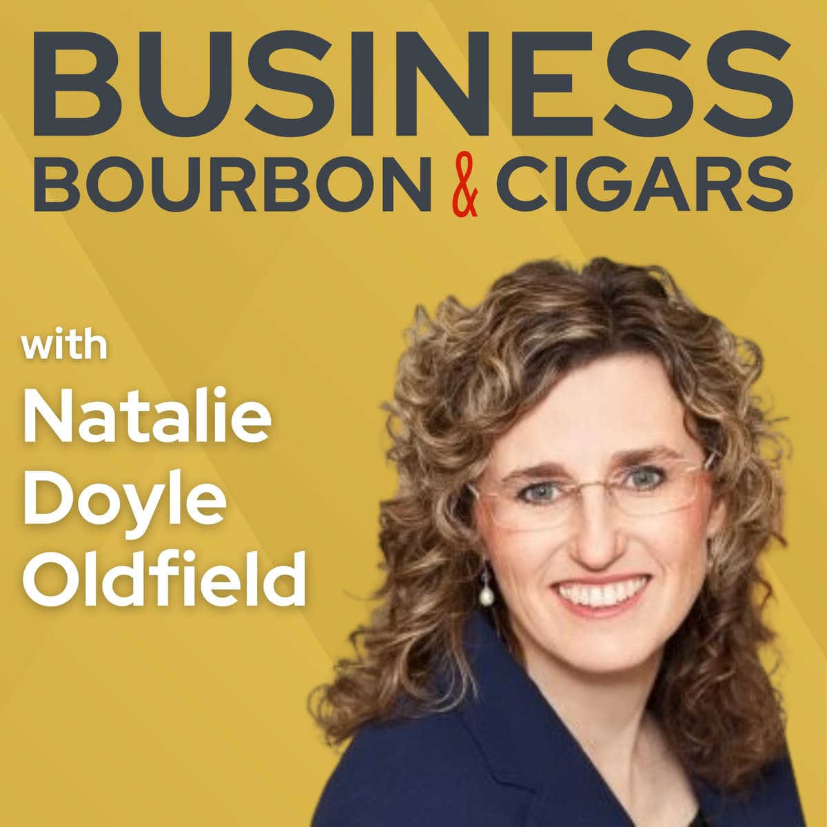 Building Trust as a Competitive Advantage with Natalie Doyle Oldfield - Business, Bourbon & Cigars cover