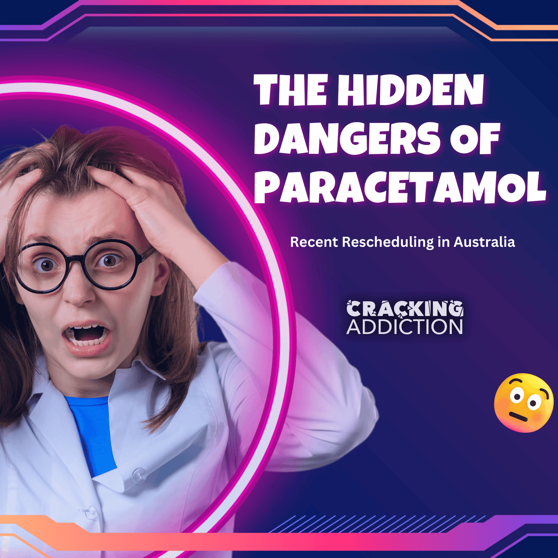 The Hidden Dangers of Paracetamol - Recent Rescheduling in Australia - Cracking Addiction cover