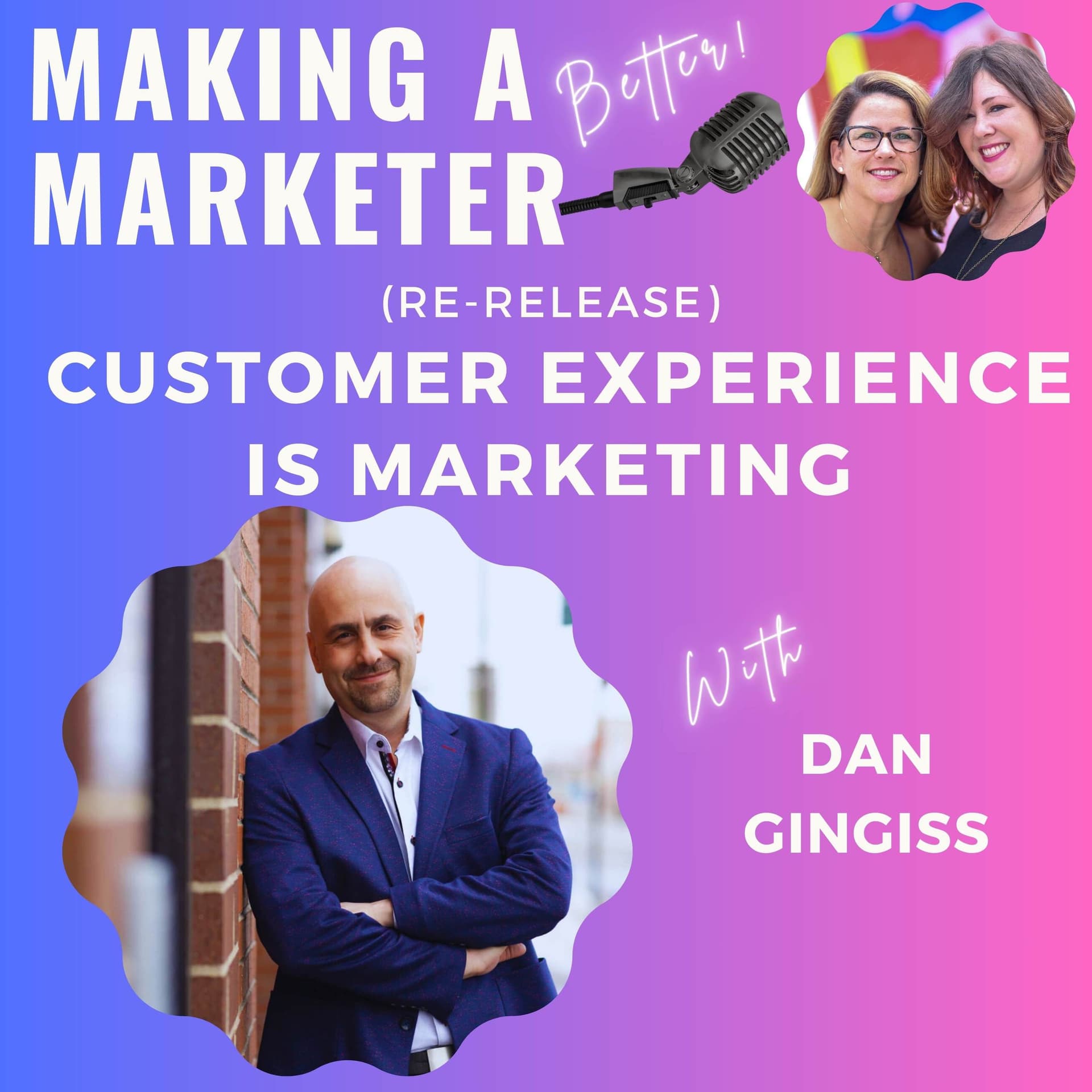 (Re-Release) Customer Experience IS Marketing with Dan Gingiss - Making a Marketer cover